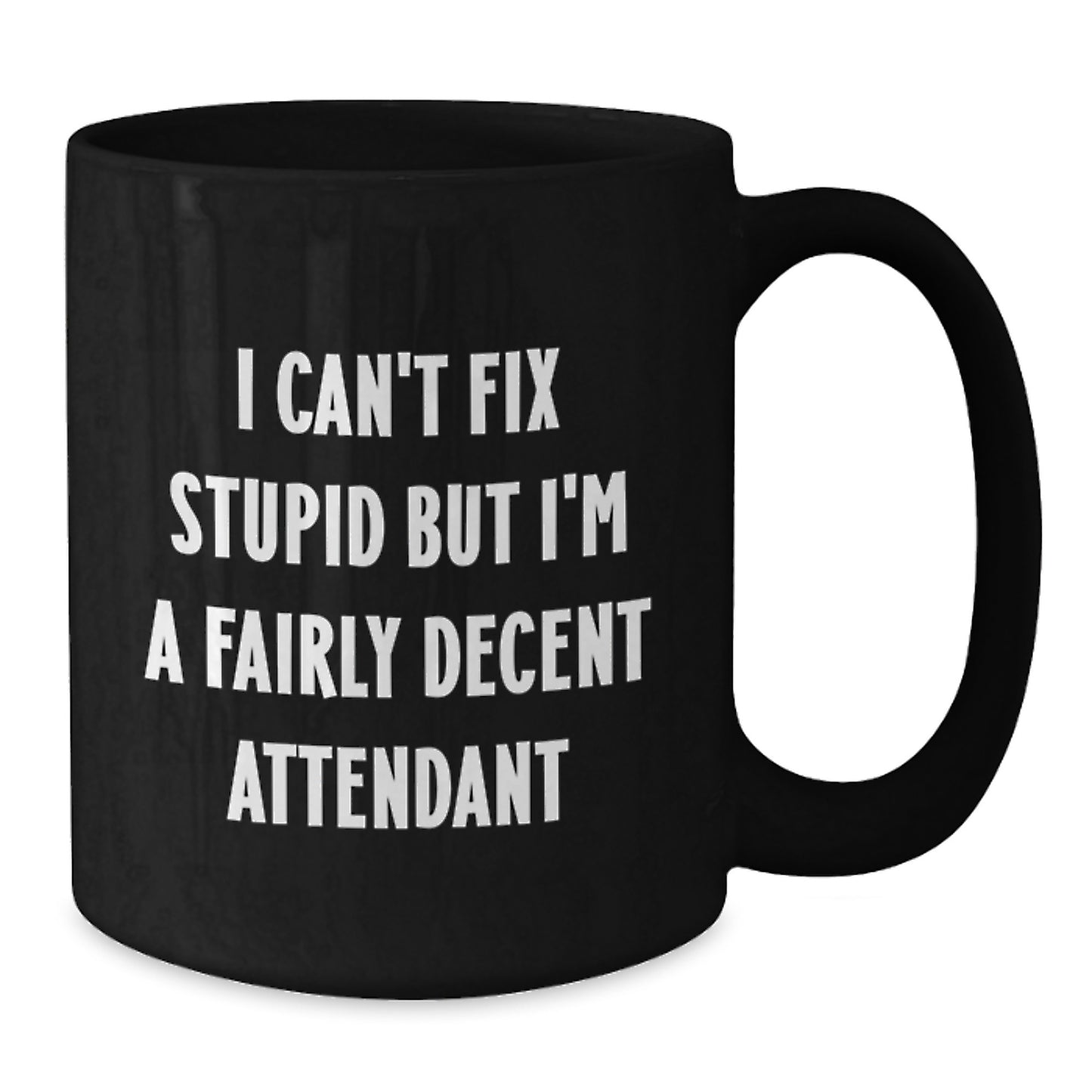 Funny Attendant Gifts for Men from Friends, Unique Black Coffee Mugs with I Can't Fix Stupid But I'm A Fairly Decent Attendant Quote, Perfect for Graduation - Additional