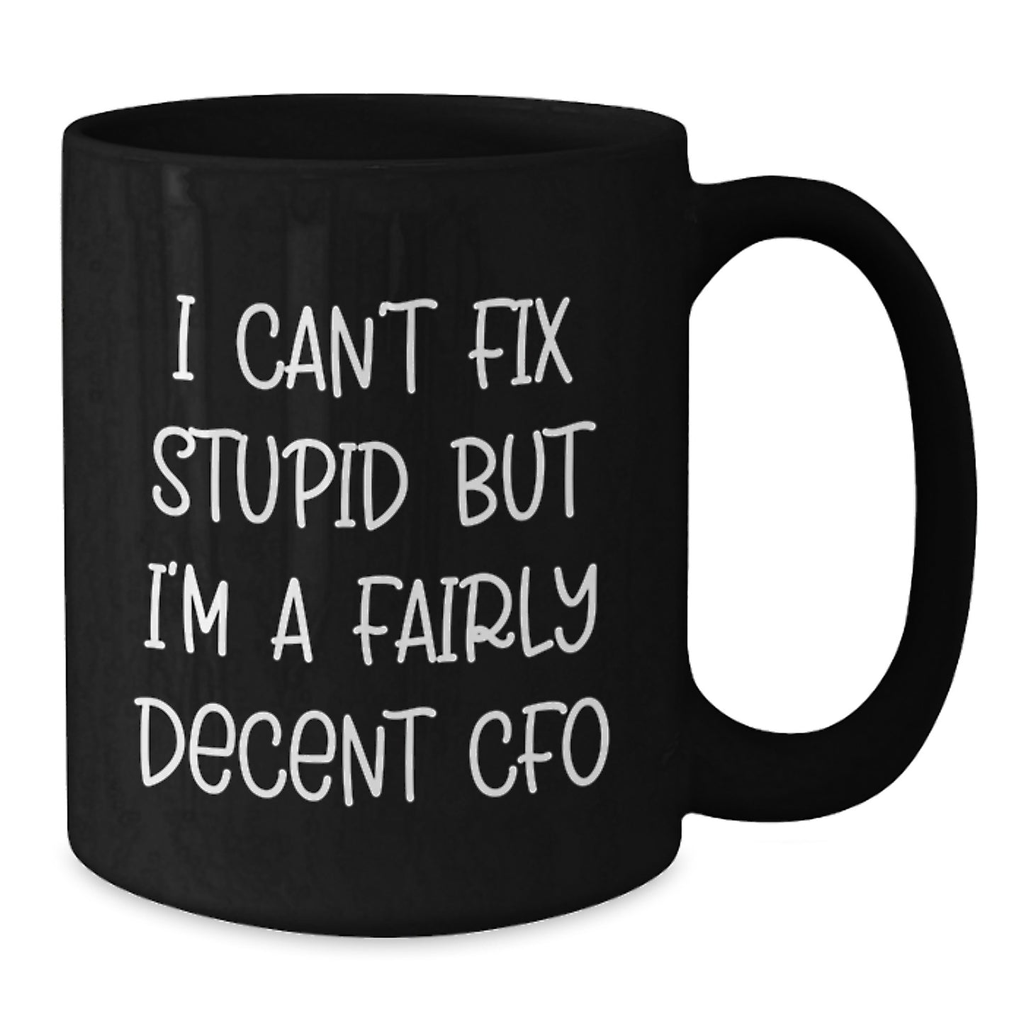 CFO Humor Funny Quote Black Coffee Mug Gifts from Friends to CFO or Men Graduation Unique - Additional