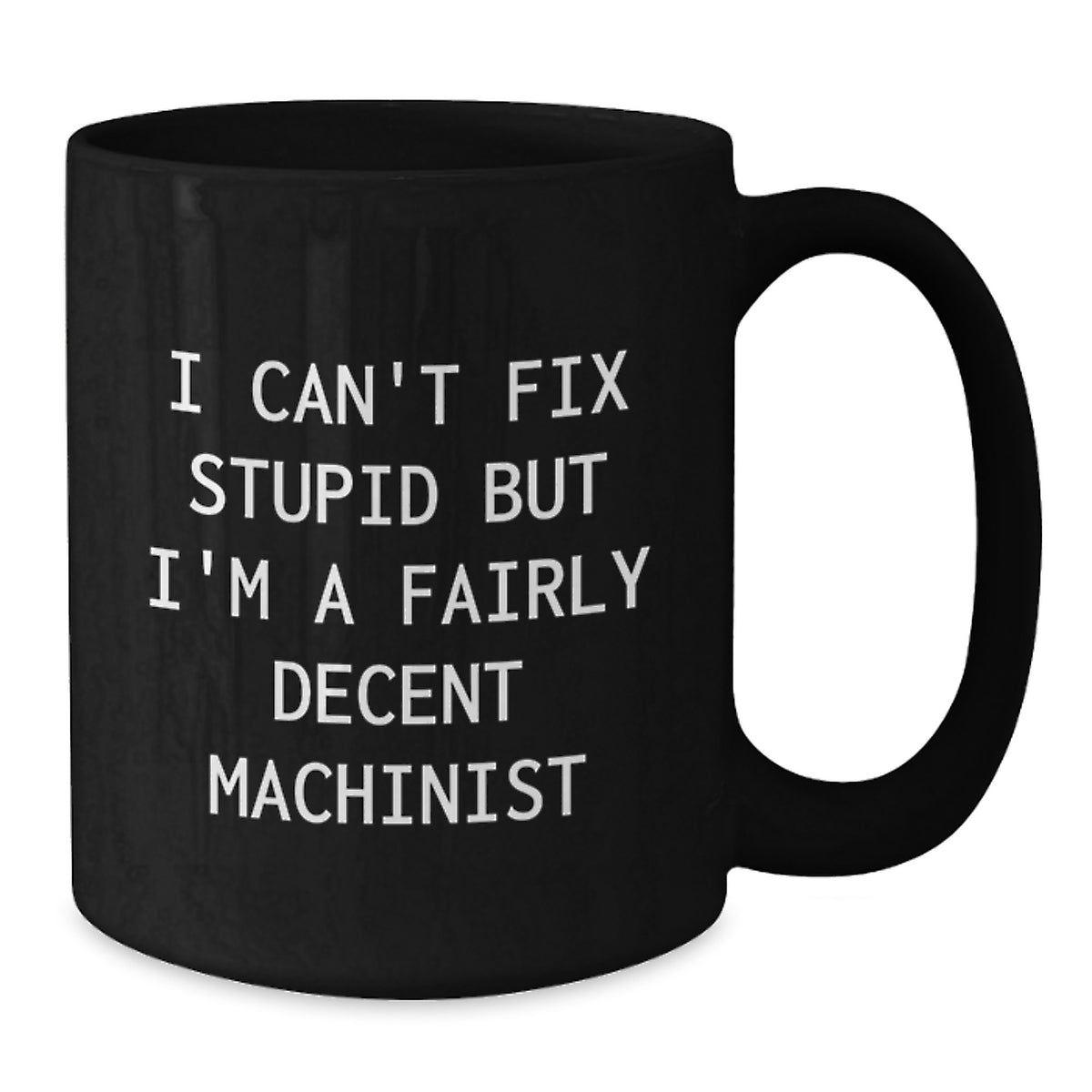 Machinist Gift for Him - Funny Coffee Mug Keepsake for Men - Additional