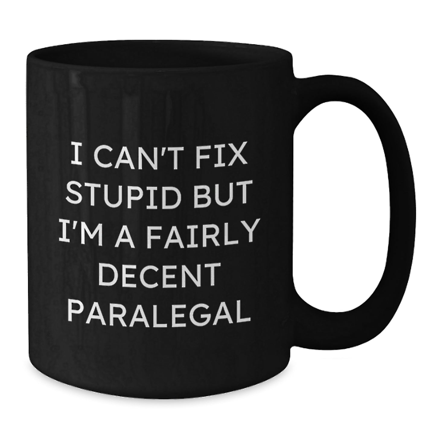 Funny Paralegal Gifts for Paralegal Graduation Black Coffee Mug - I'm A Fairly Decent Paralegal - Gifts from Friends to Paralegal - Additional