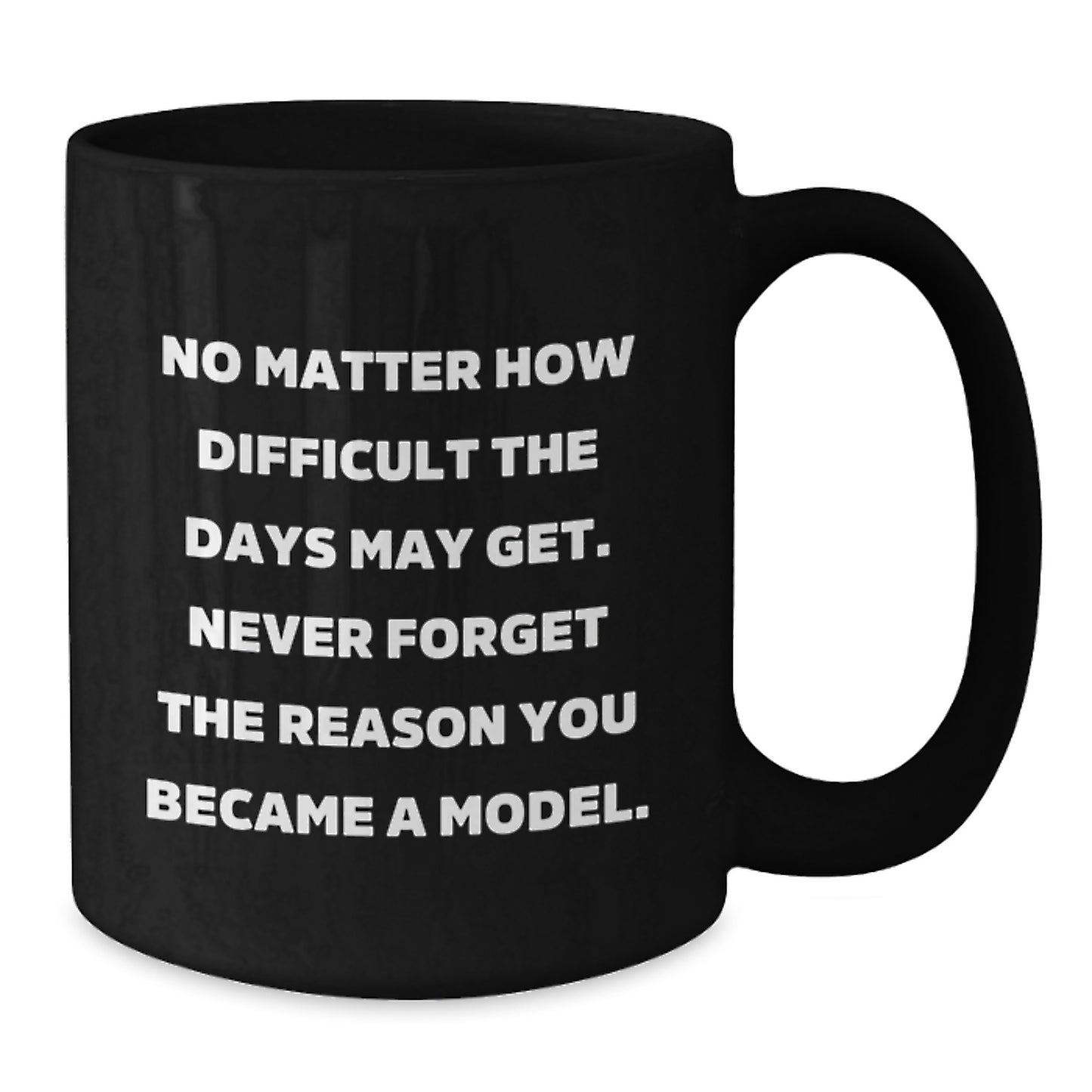 Funny Model Gifts for Her - Black Coffee Mug with Inspirational Quote - Gifts from Family - Graduation Unique Gifts for Her - Model - Additional