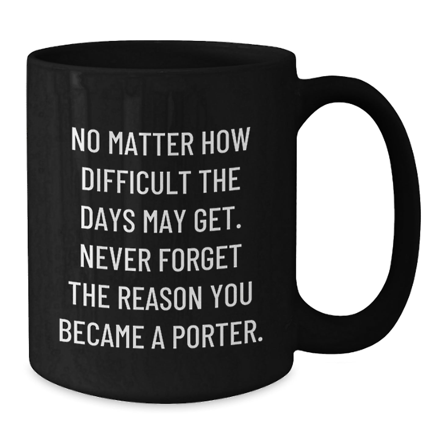 Funny Porter Gifts from Friends, Unique Inspirational Black Coffee Mug for Graduation - Additional