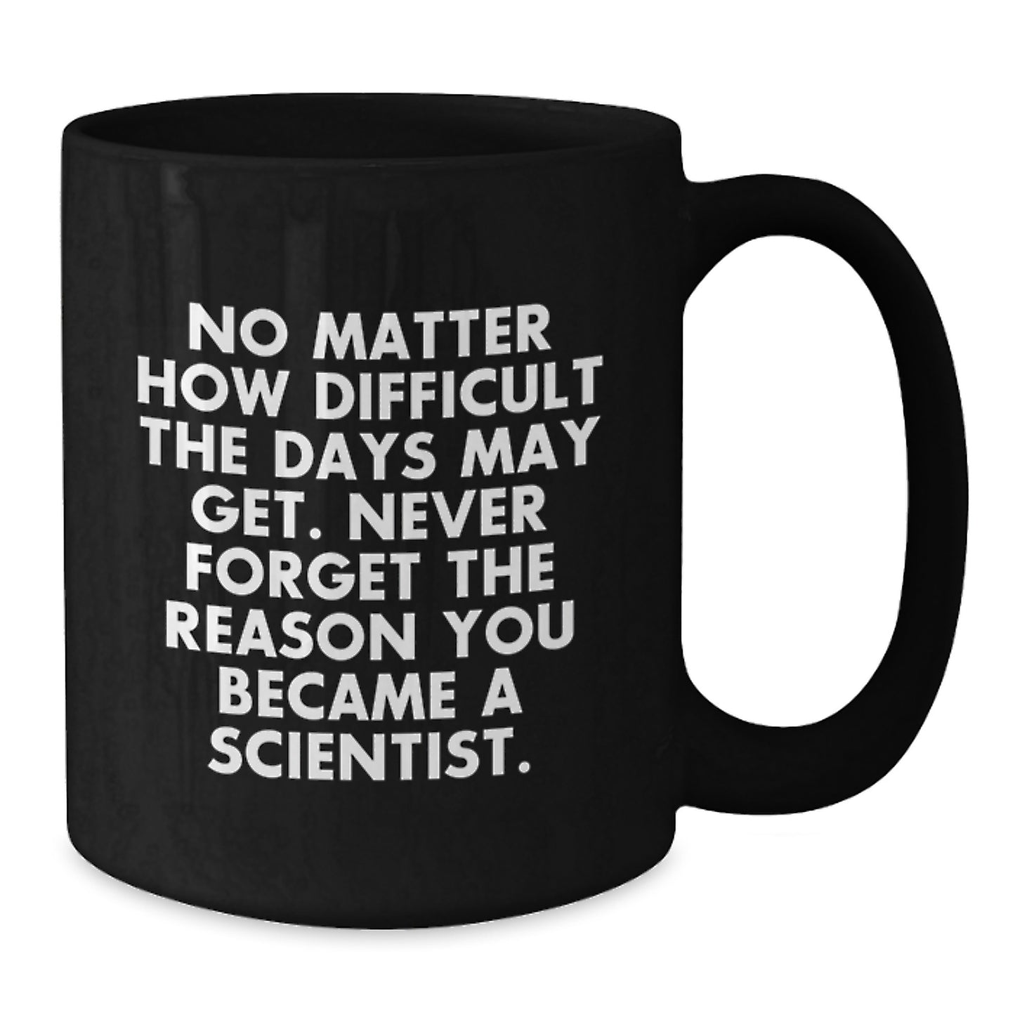Funny Scientist Gifts for Graduation, 'No Matter How Difficult...' Quote Black Coffee Mug, Gifts from Friends to Men, Women, Coworkers, Family - Additional