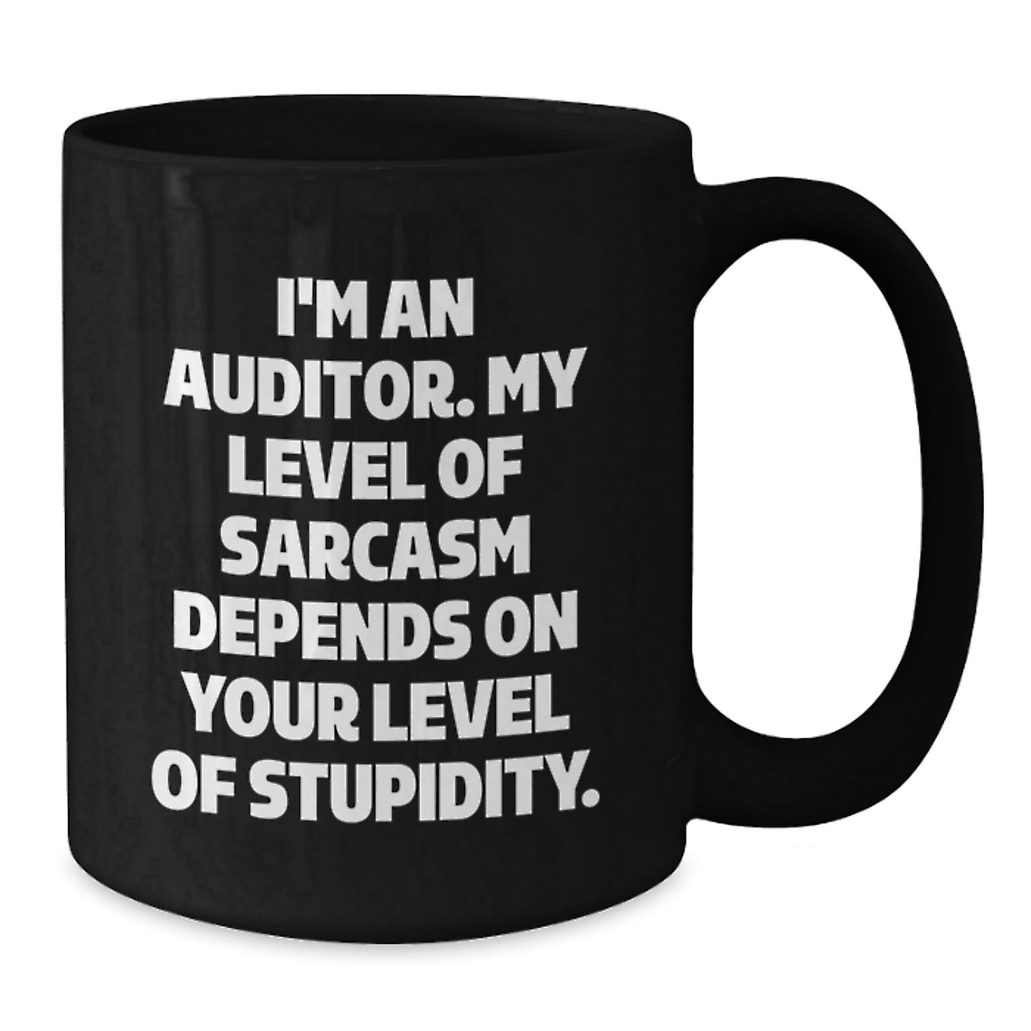 Funny Auditor Gifts, Black Coffee Mug for Graduation, 'I'm An Auditor. My Level Of Sarcasm Depends On Your Level Of Stupidity.' Quote, Gifts from Friends to Auditor, Unique Gifts for Men - Additional