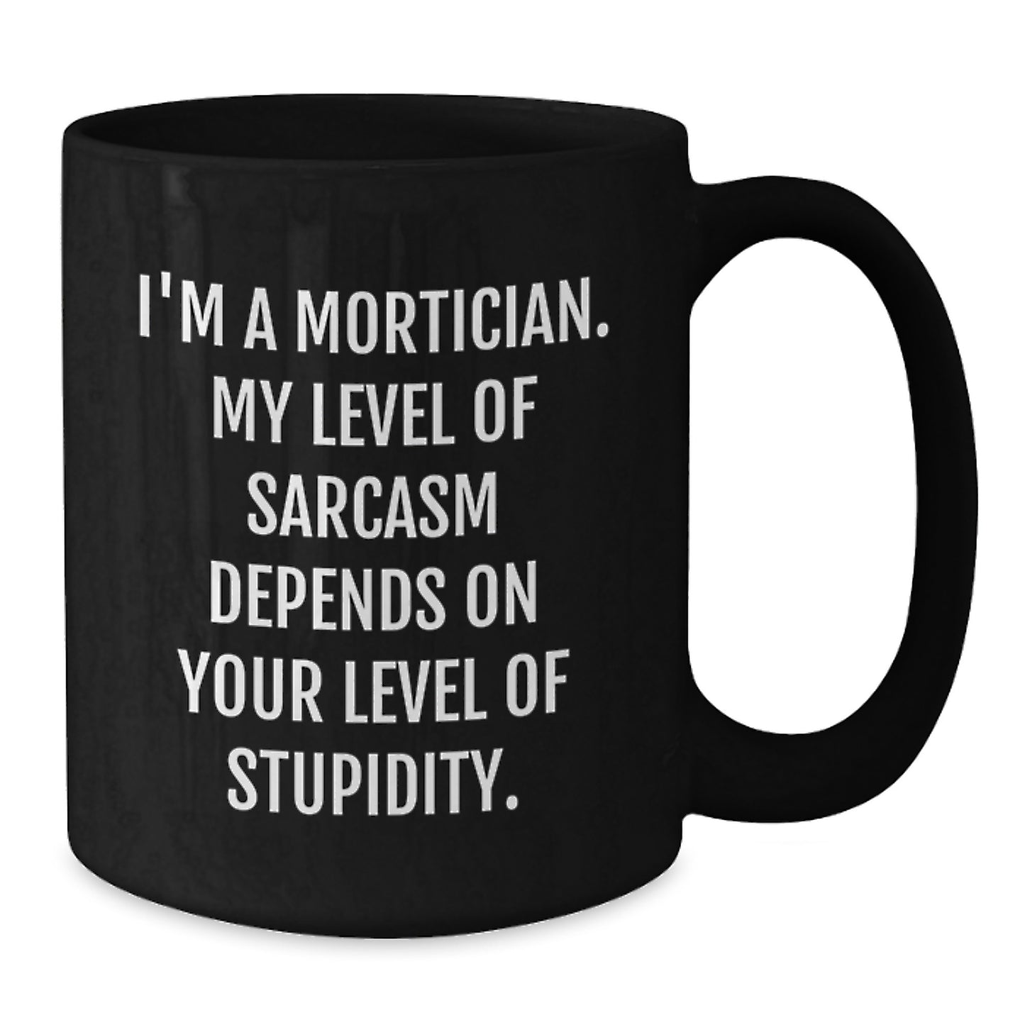 Unique Graduation Unique Gifts from Mortician Friends for Mortician Men Black Coffee Mugs with Funny Sarcasm Quote - Additional