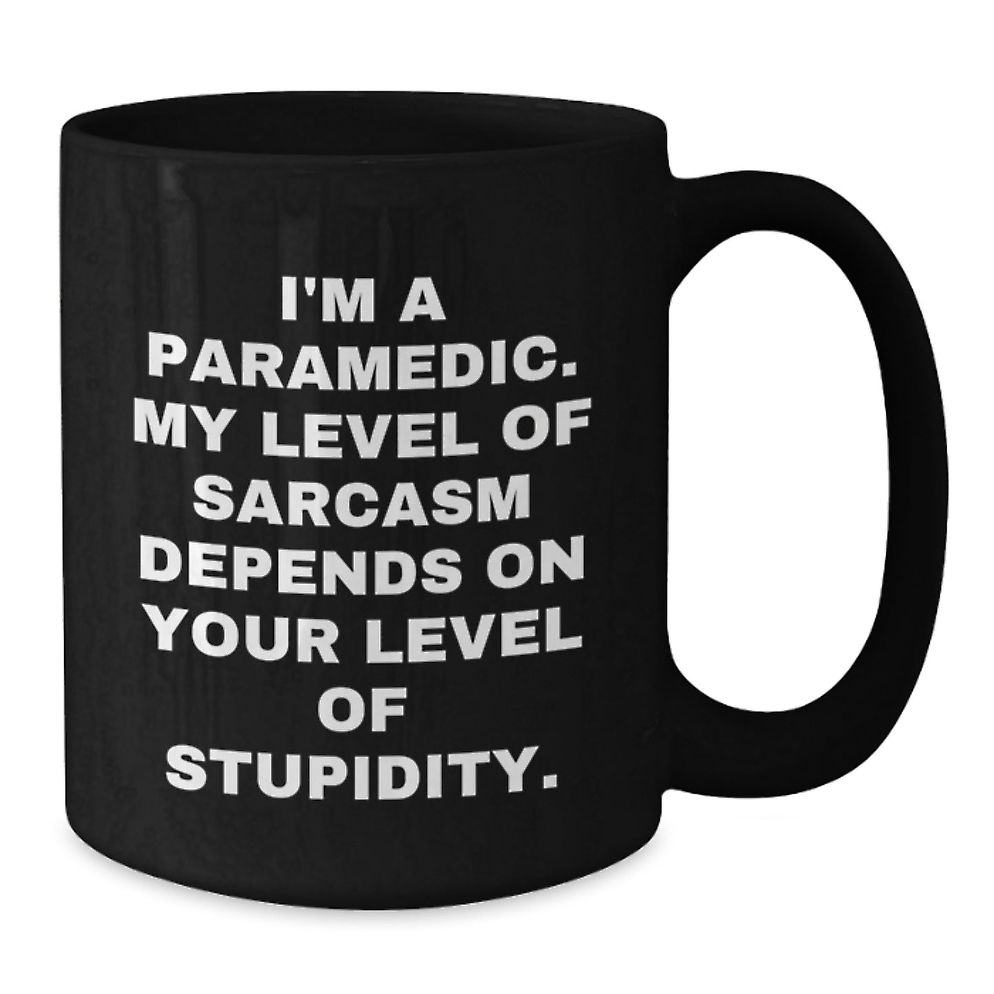 Rescue Worker Humor Gifts from Family to Rescue Worker Friends, Funny Black Coffee Mugs for Birthday, I'm A Rescue Worker. My Level Of Sarcasm Depends On Your Level Of Stupidity. - Additional