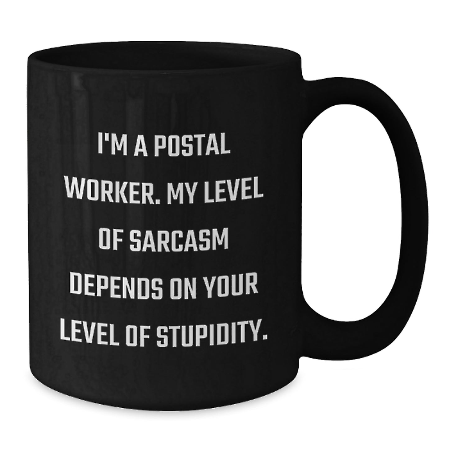 Funny Quote Gifts from Friends and Family for the Sarcastic Postal Worker Black Coffee Mug - Additional