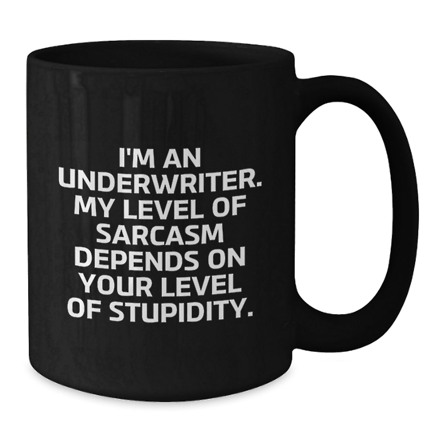 Funny Underwriter Gifts, Black Coffee Mug for Birthday, 'I'm An Underwriter. My Level Of Sarcasm Depends On Your Level Of Stupidity.', Gifts from Coworkers, Underwriter Gifts for Men - Additional