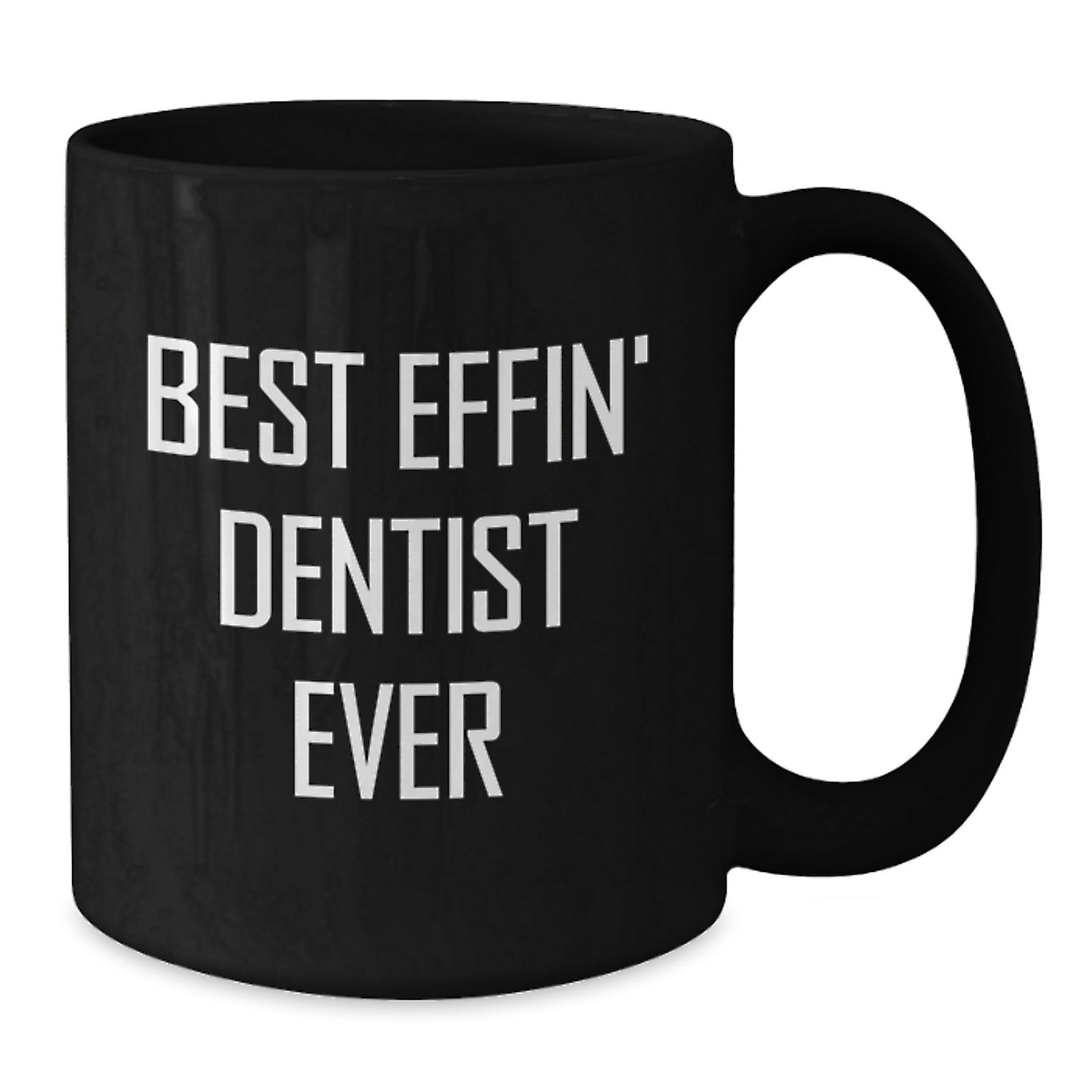 Funny Gifts from Men to Dentist Friends and Coworkers Black Coffee Mug Best Effin' Dentist Ever Unique Christmas Memorable Presents - Additional