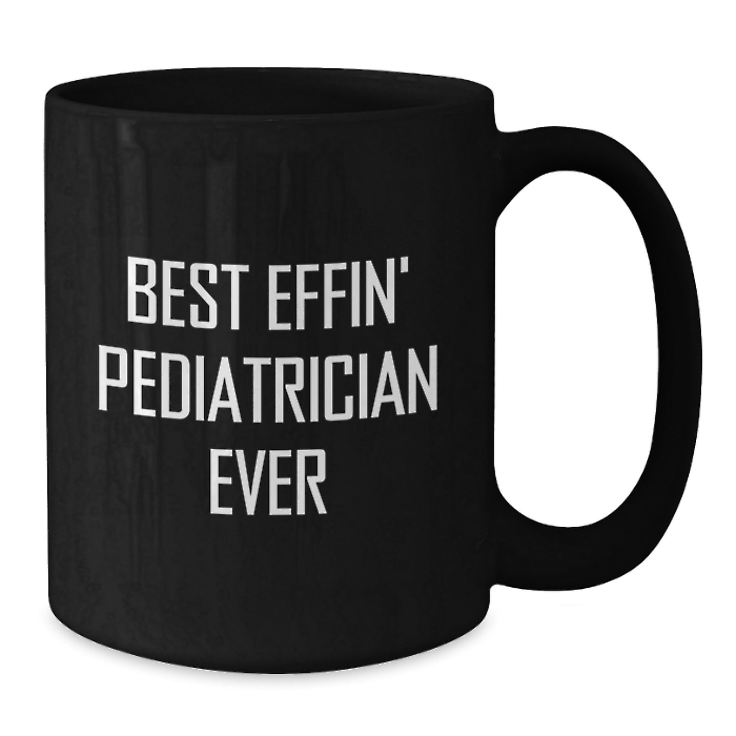 Funny Pediatrician Gifts for Black Coffee Mug, 'Best Effin' Pediatrician Ever' Quote, 11oz or 15oz, Microwave and Dishwasher Safe, Gifts from Family to Pediatrician - Additional