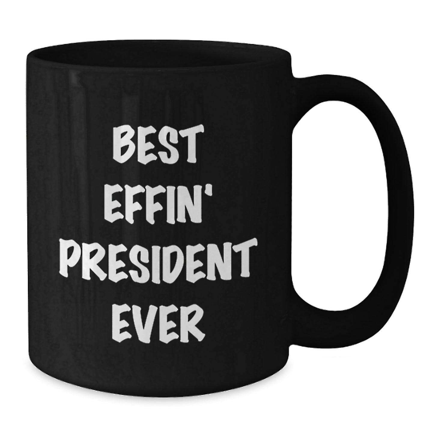 Funny President Gifts, Best Effin' President Ever Quote, Black Coffee Mug for Graduation, Gifts from Family - Gifts for President - Additional