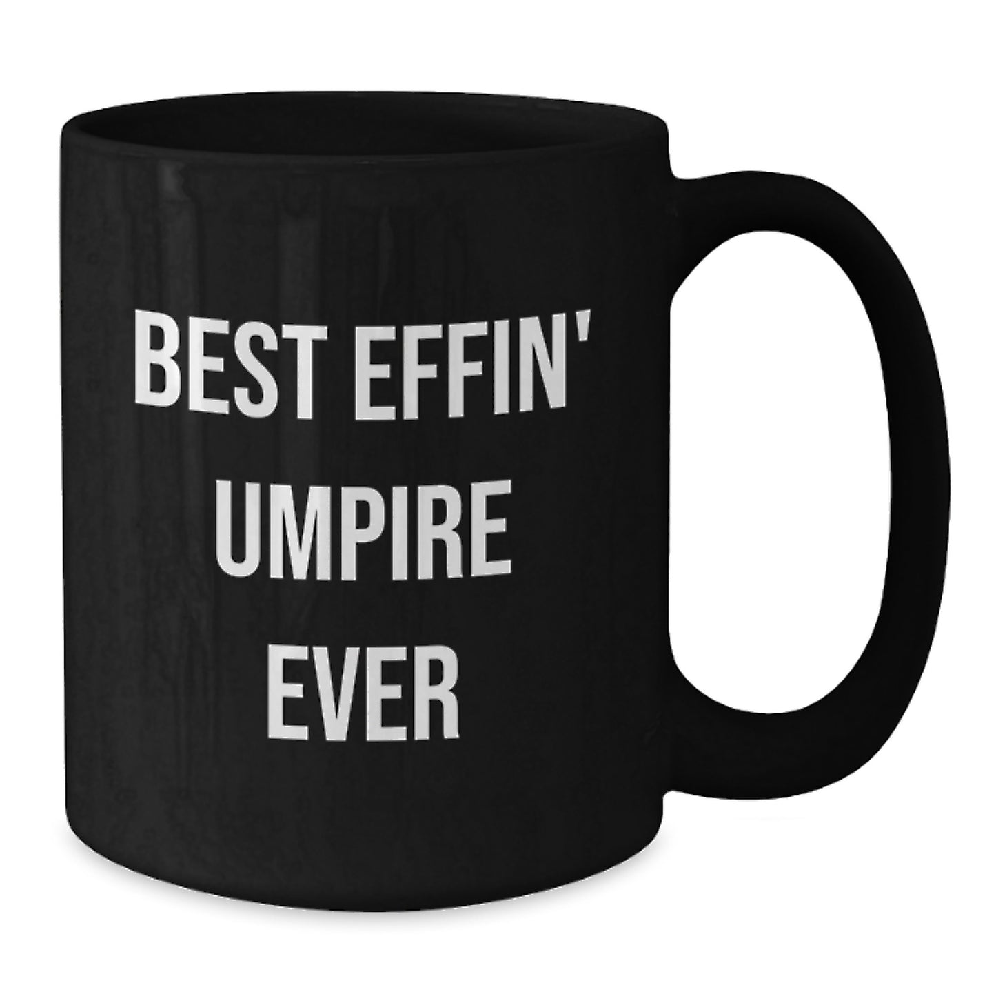 Funny Umpire Gifts for Men Friends from Best Effin' Umpire Ever Graduation Unique Black Coffee Mugs - Additional