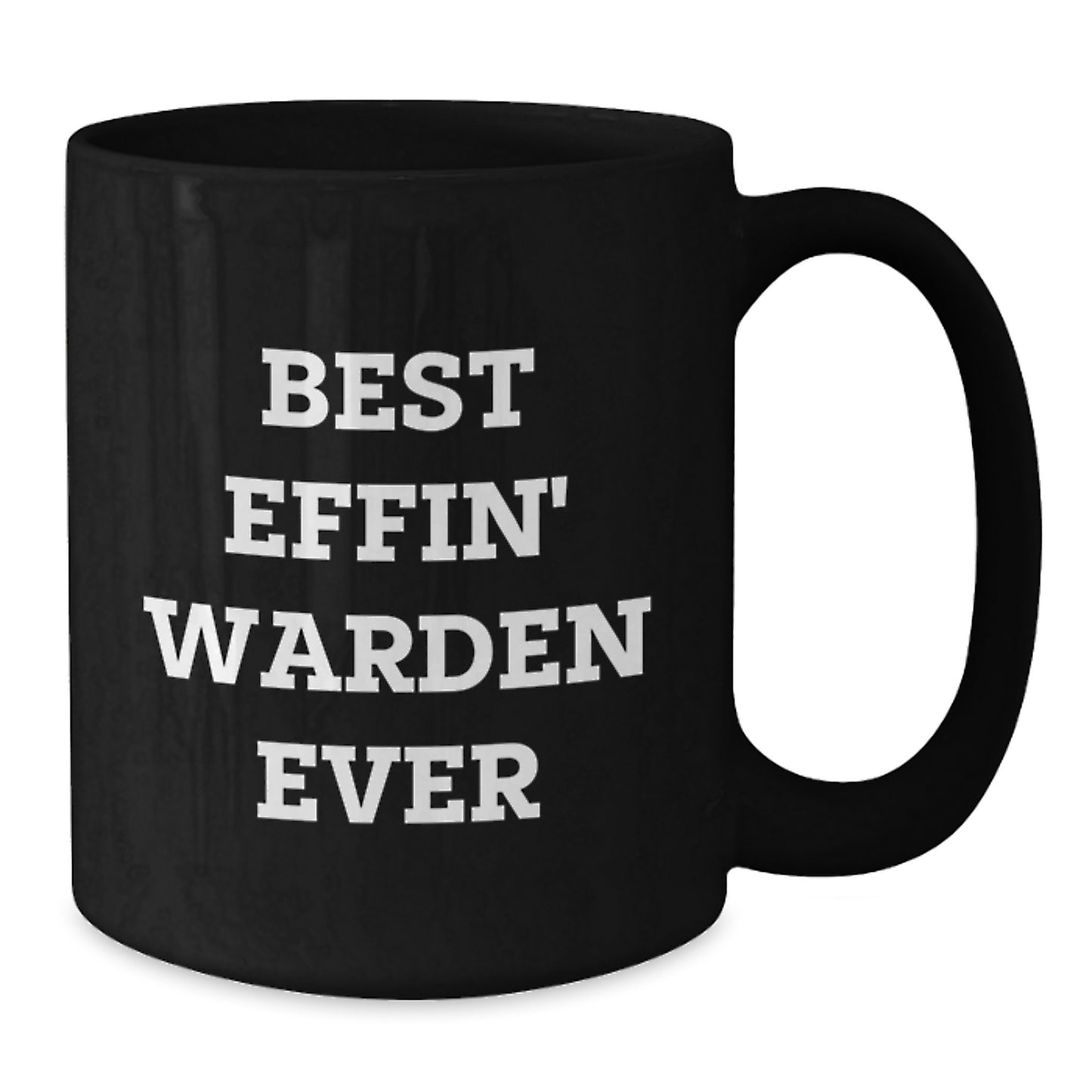 Funny Warden Gifts from Friends - Best Effin' Warden Ever Quote Black Coffee Mug for Warden, Men, or Women Graduation Unique Gifts - Additional