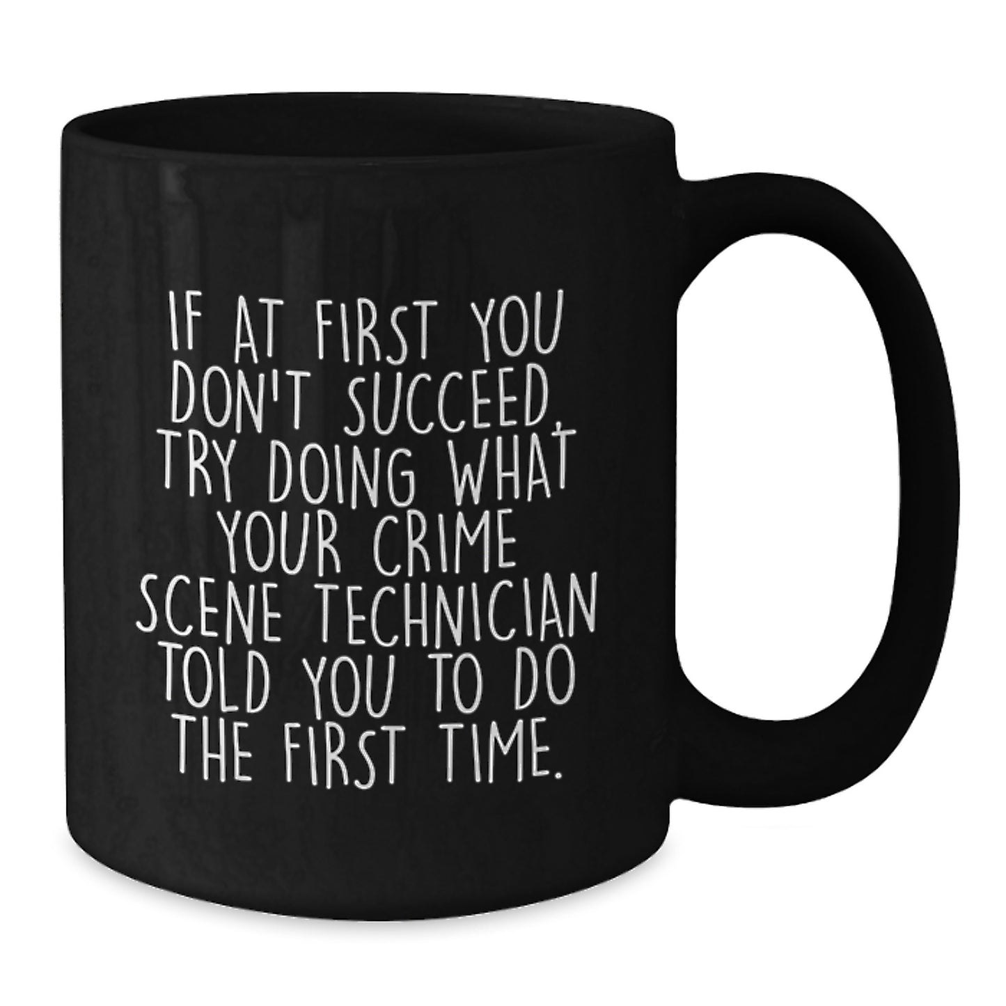Funny Crime Scene Technician Gifts for Men Black Coffee Mug - If You Don't Succeed, Try What They Told You - Unique Graduation Keepsake - Additional