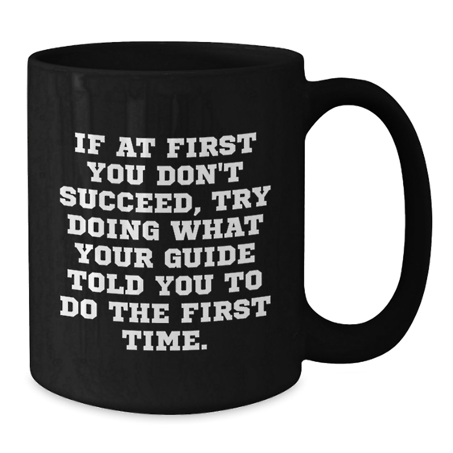 Funny Guide Quote Gifts from Friends for Birthday - Black Coffee Mug, 11oz or 15oz, Microwave and Dishwasher Safe - Additional