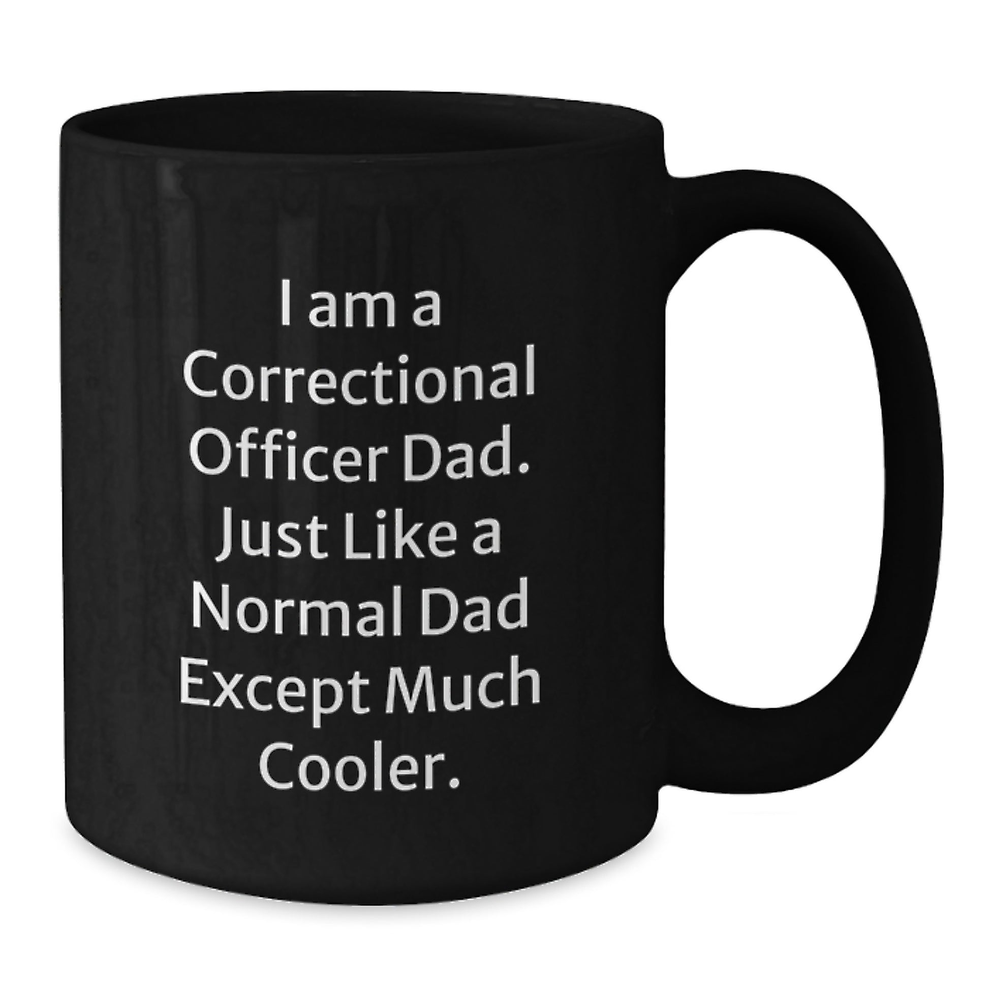 Funny Correctional Officer Dad Gifts, Black Coffee Mug for Correctional Officer Birthday, 'I Am A Correctional Officer Dad' - Additional