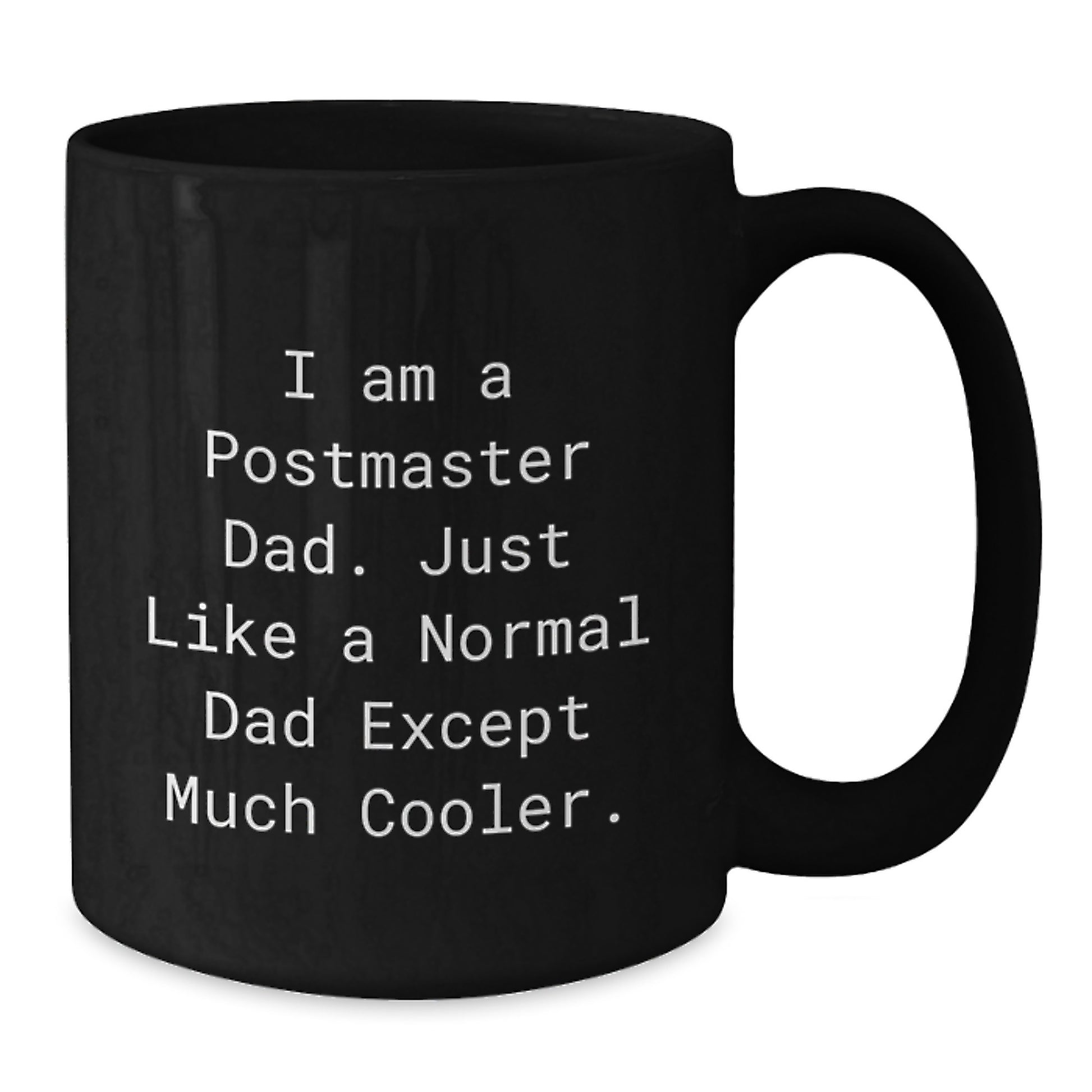 Funny Postmaster Dad Gifts Black Coffee Mug, Gifts from Men to Postmaster, Unique Graduation Mugs for Postmaster Dad, 11oz or 15oz Microwave and Dishwasher Safe - Additional