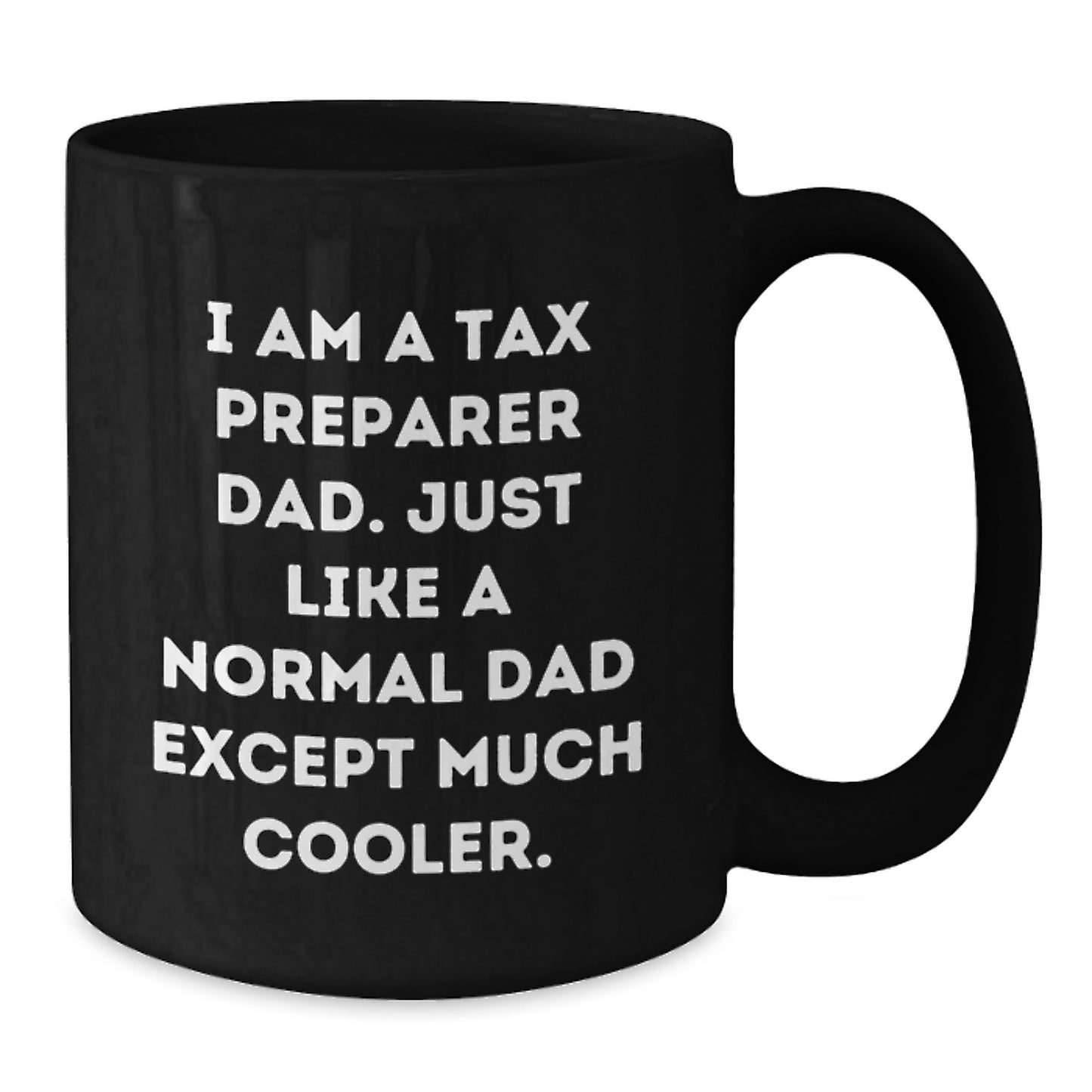Funny Tax Preparer Gifts from Dad - Black Coffee Mug for Birthday, I'm A Tax Preparer Dad, Funny Quote, Gifts for Tax Preparer, Men - Additional