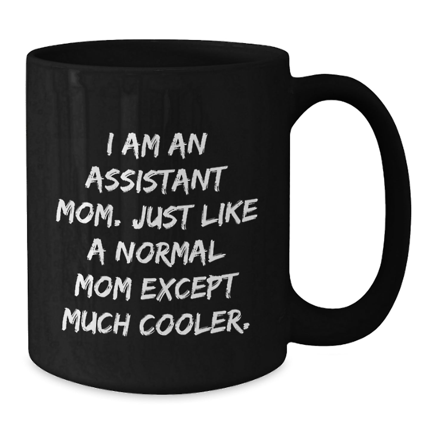 Fun Assistant Gifts from Friends - I Am An Assistant Mom Black Coffee Mug, Birthday Unique Presents for Assistant Moms - Additional