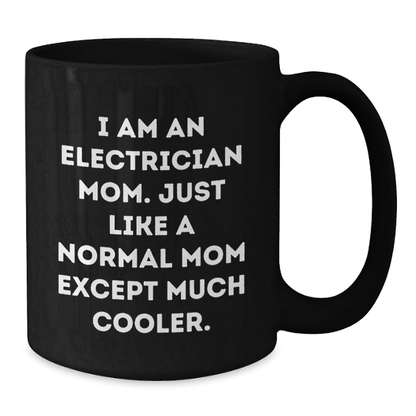 Electrician Mom Coffee Mug Gifts from Friends for Birthday Unique Electrician Gifts, I Am An Electrician Mom, Electrician Birthday Unique Gift Ideas, Black Coffee Mug, Microwave Safe - Additional