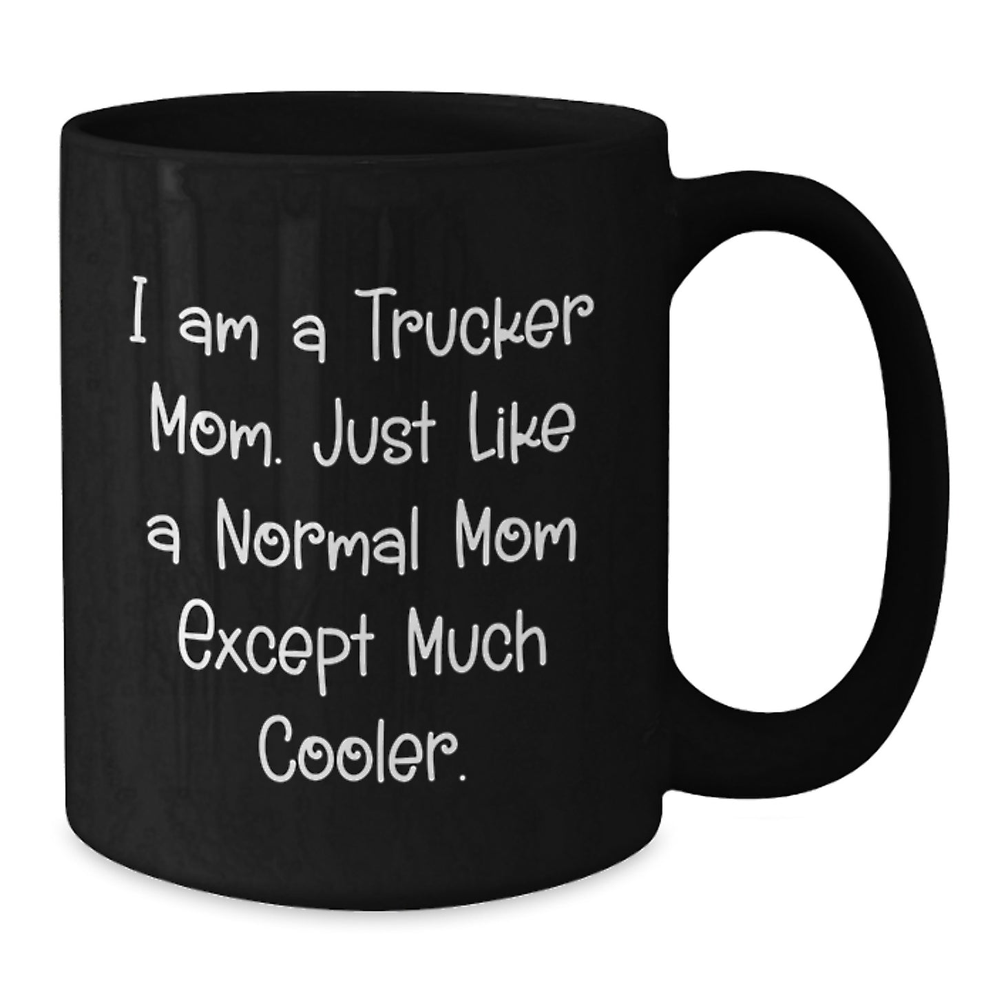 Trucker Mom Gifts, Funny Black Coffee Mug, 'I Am A Trucker Mom' Quote, Birthday Unique Gifts from Family to Trucker - Additional