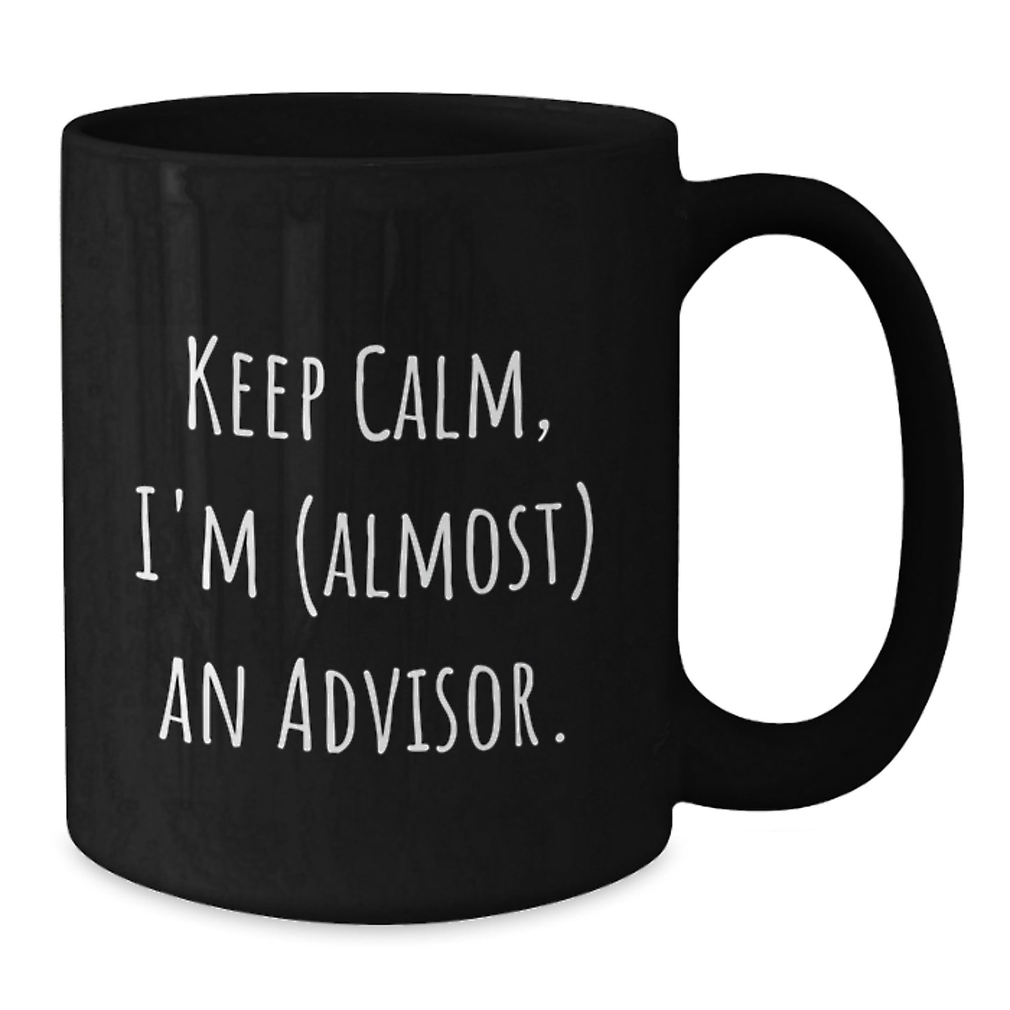 Funny Advisor Gifts, Keep Calm I'm Almost There Black Coffee Mug for Birthday, From Friends to Family - Additional