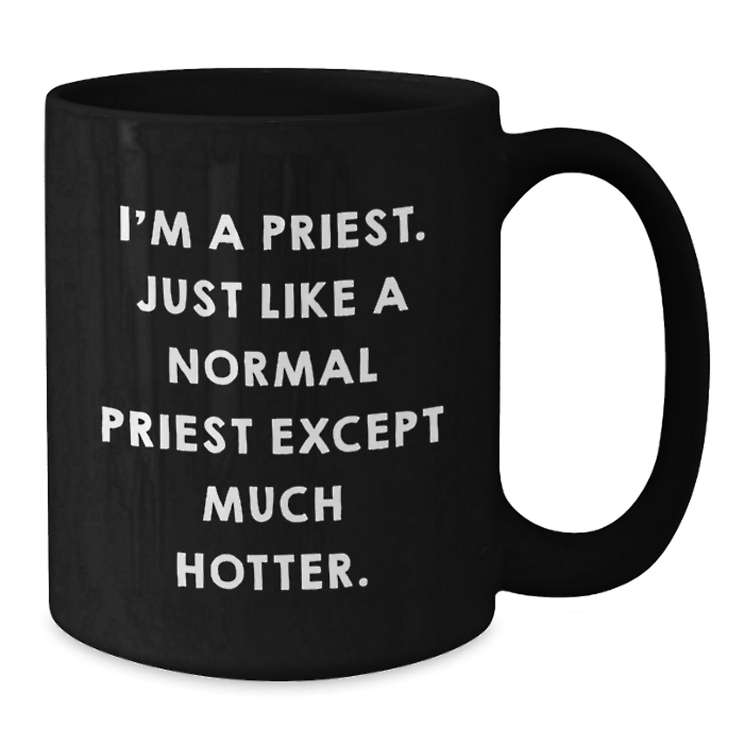 Funny Priest Gifts, I'm A Priest Hotter Mugs for Graduation Unique Gifts from Men to Priest Friends - Additional