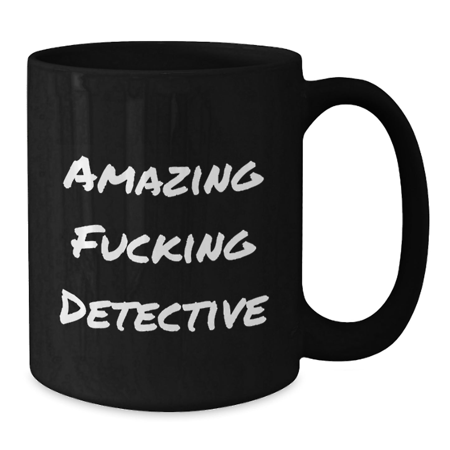 Funny Detective Gifts - Black Coffee Mug for Birthday, Amazing F--king Detective Quote, Gifts from Friends for Detective - Additional