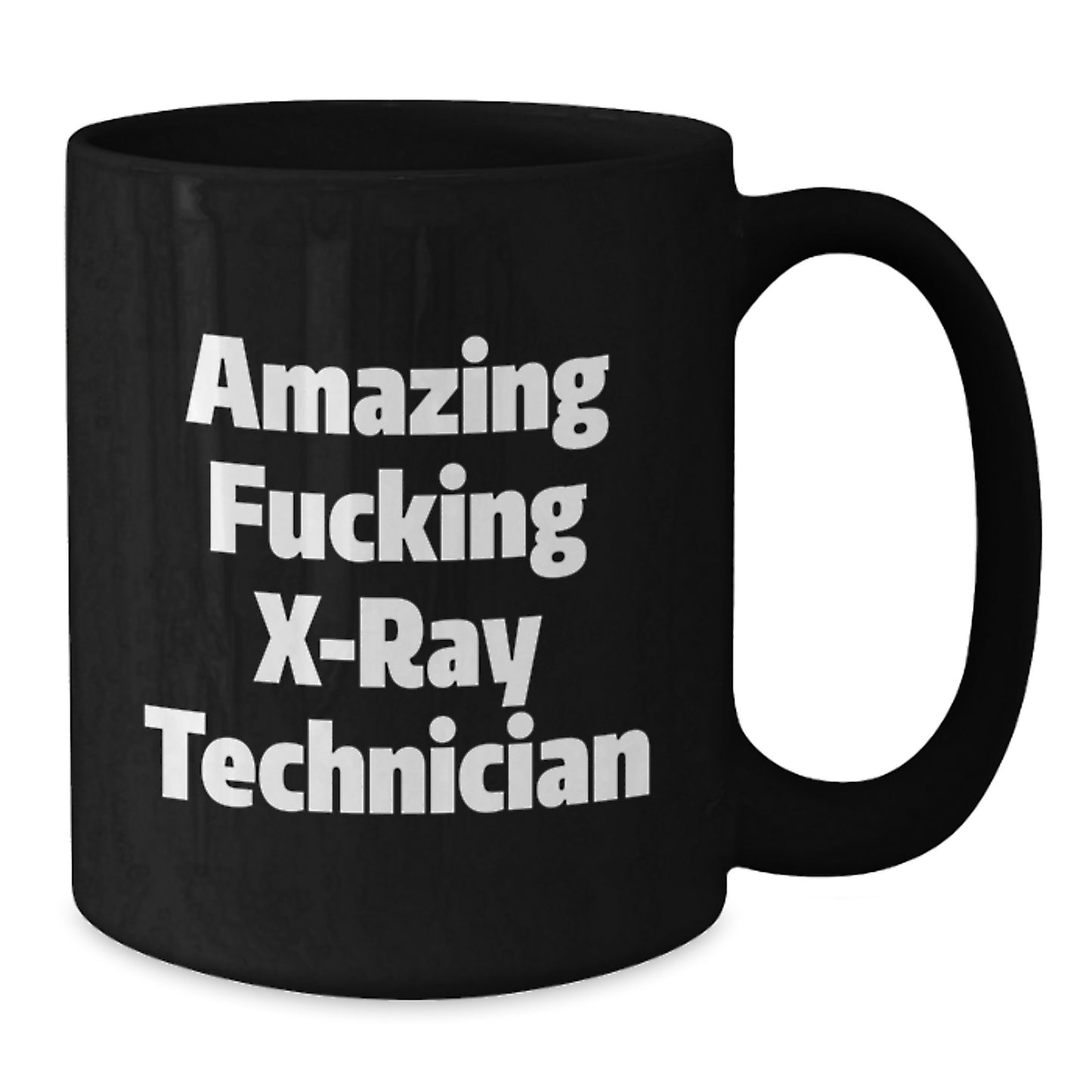 Funny X-Ray Technician Gifts from Friends - Black Coffee Mug for Birthday Unique Gifts for Him or Her, 'Amazing F--king X-ray Technician' Quote - Additional