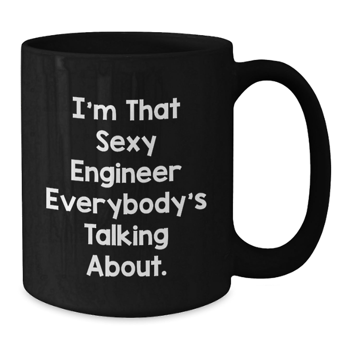 Funny Engineer Gifts for Men - I'm That Sexy Engineer Everybody's Talking About. - Birthday Unique Gifts from Friends to Family - Additional