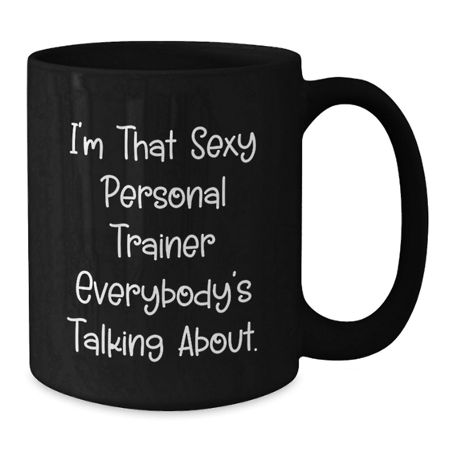 Funny Personal Trainer Gifts from Friends for Graduation with I'm That Sexy Quote Black Coffee Mug - Additional