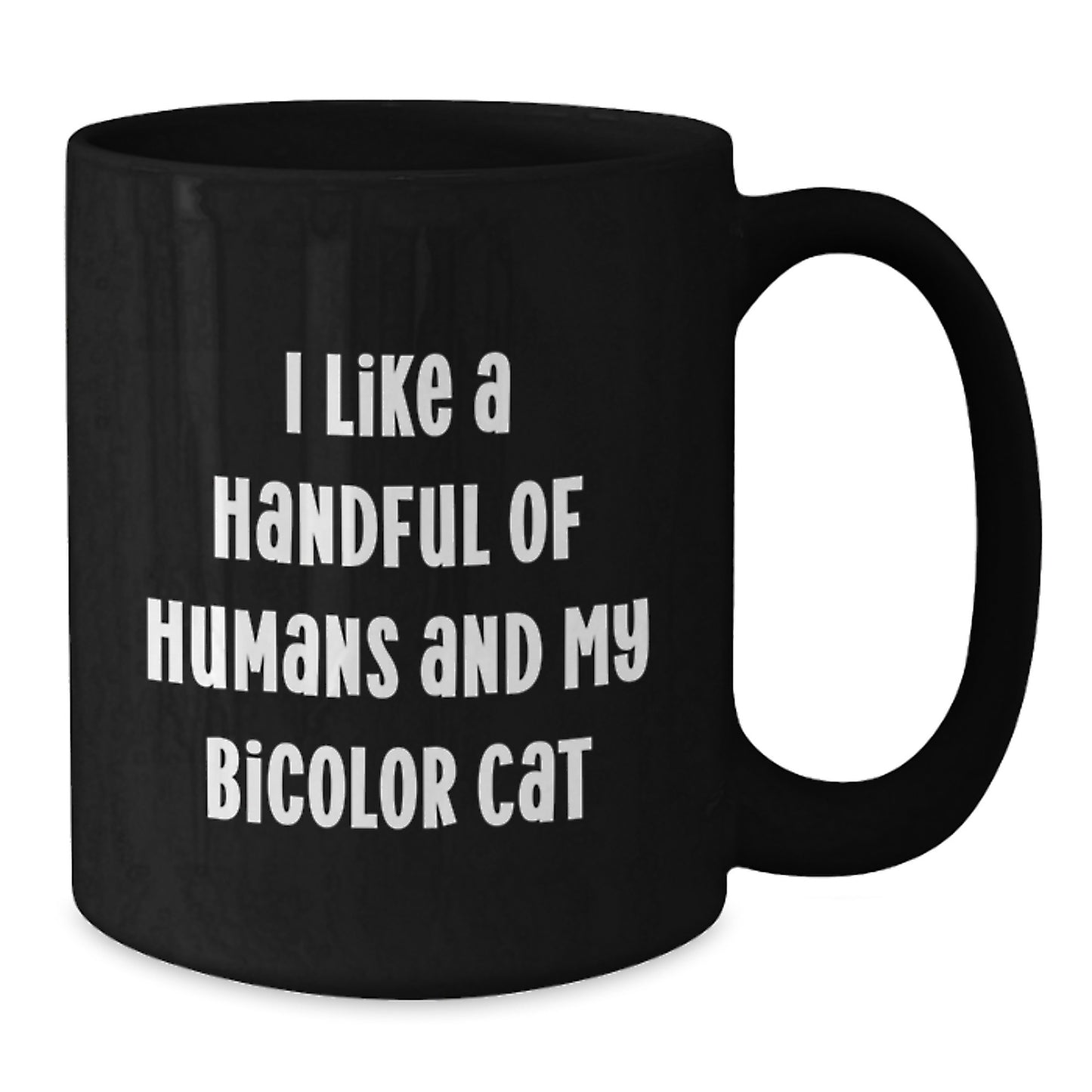 Funny Bicolor Cat Gifts from Friends for Birthday, I Like A Handful Of Humans And My Bicolor Cat, Black Coffee Mug - Additional