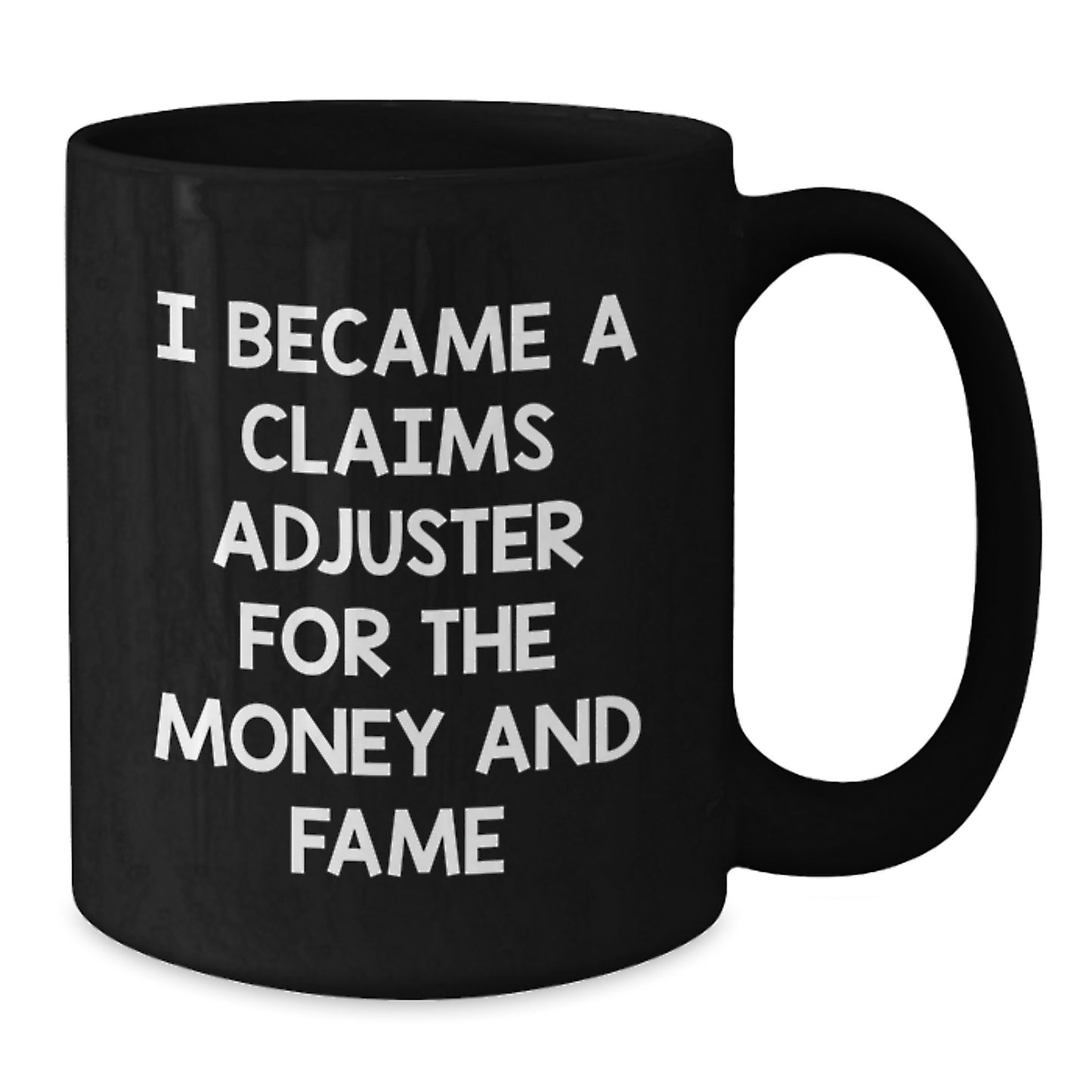Funny Claims Adjuster Gifts for Men, Unique Birthday Unique Gifts, 'I Became A Claims Adjuster For The Money And Fame' Black Coffee Mug - Additional