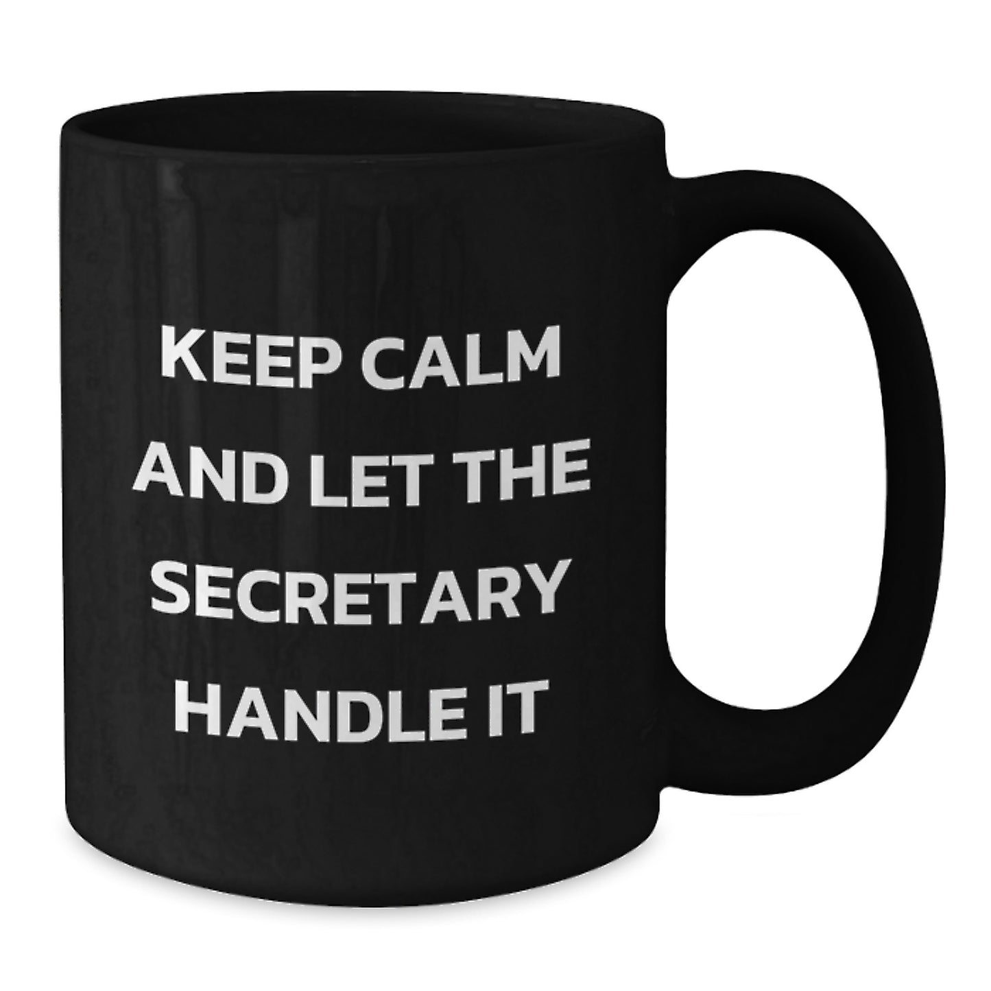 Funny Secretary Quotes Gifts from Friends for Secretary Birthday, Black Coffee Mug, Keep Calm And Let The Secretary Handle It - Additional