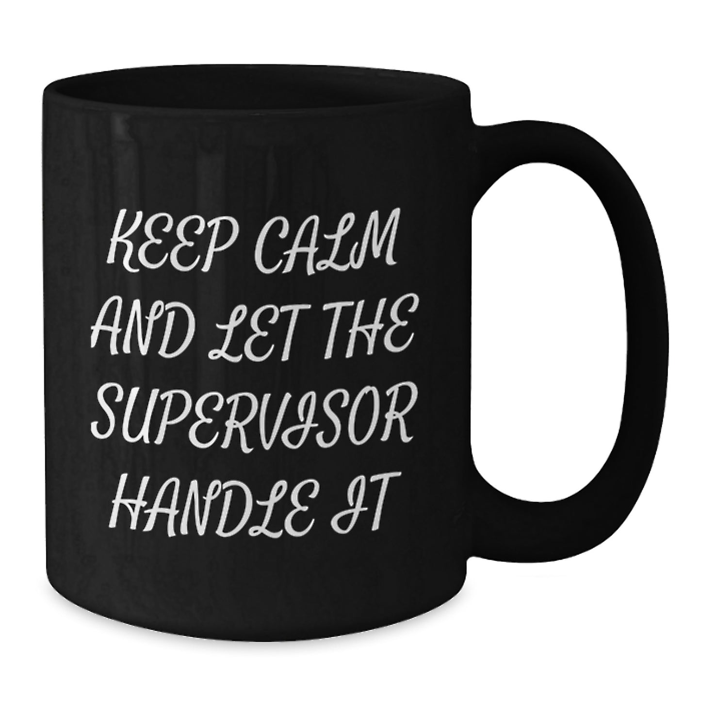 Funny Supervisor Gift, Keep Calm And Let The Supervisor Handle It, Black Coffee Mug, Birthday Unique Gifts from Men to Supervisor - Additional