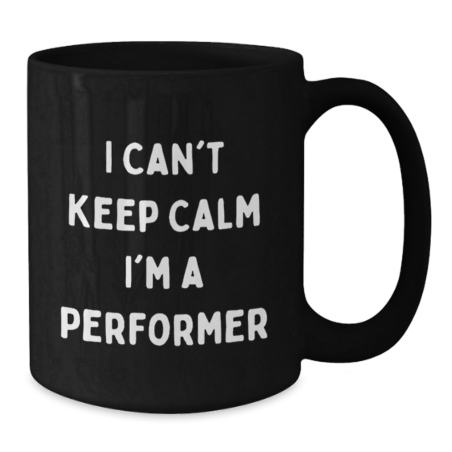 Funny Performer Gifts from Friends for Performers - Christmas Unique Black Coffee Mug - I 'Can't Keep Calm I'm A Performer' Mugs - Additional