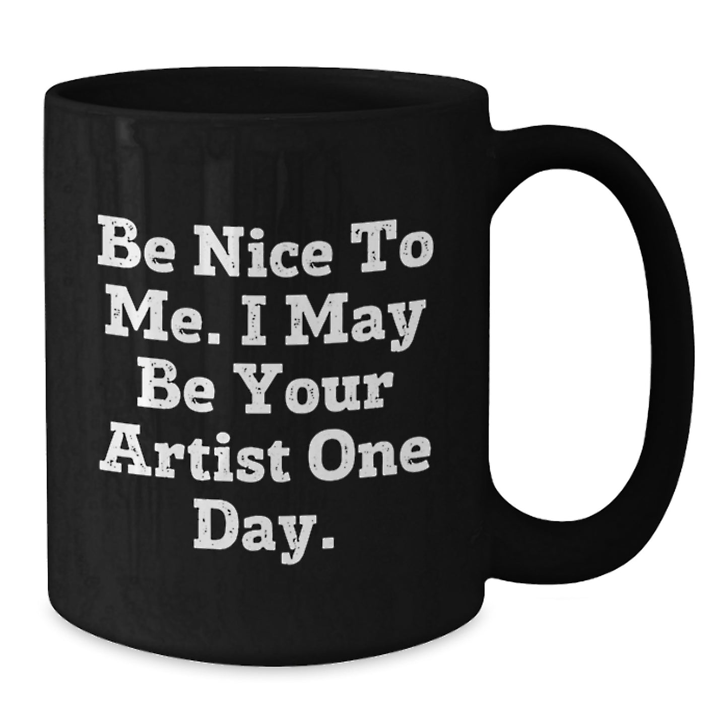 Artist Gifts, Be Nice To Me Funny Quote, Graduation Unique Gifts from Mom to Future Artist, Black Coffee Mug - Additional