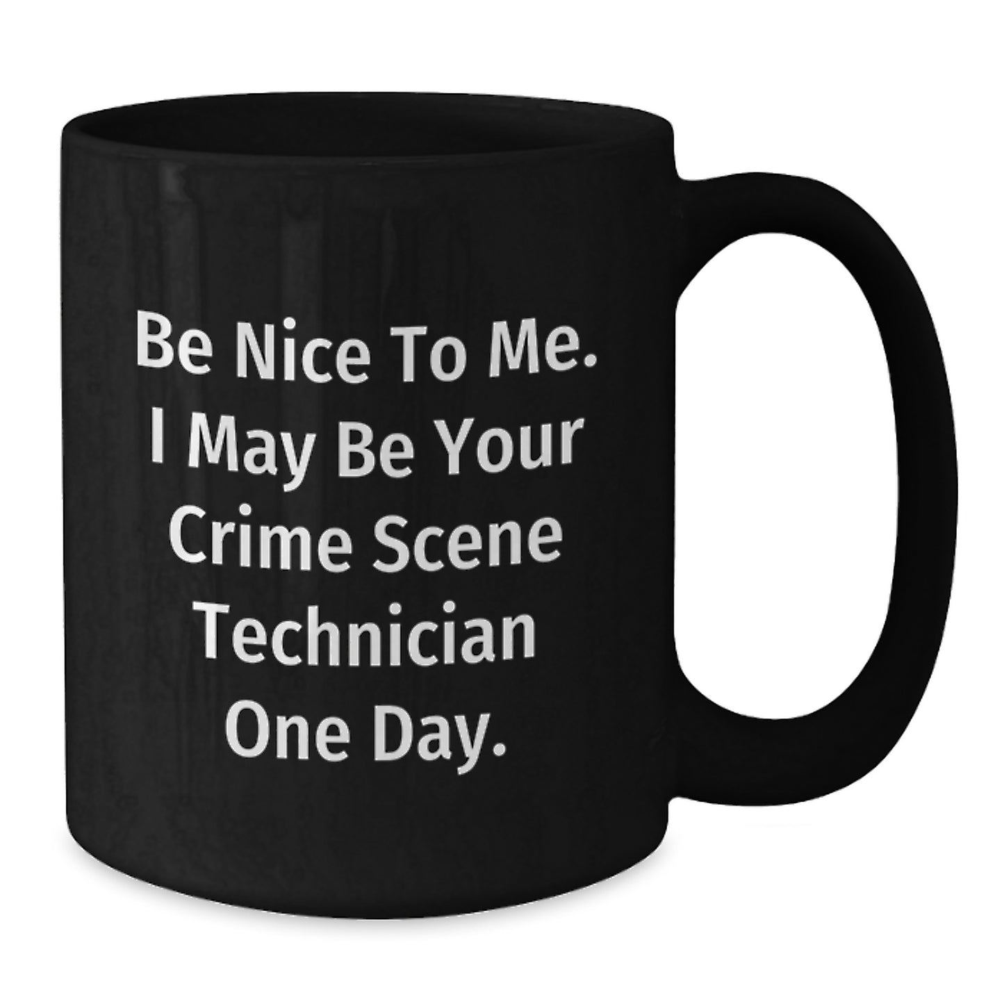 Funny Crime Scene Technician Gifts for Him from Family - 'Be Nice' Black Coffee Mug - Additional