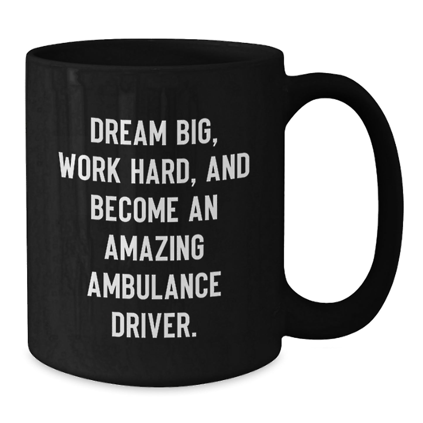 Ambulance Driver Gifts from Friends - Inspirational Quote Coffee Mug for Men, Women, or Coworkers - Unique Graduation Gift for Ambulance Driver - Additional