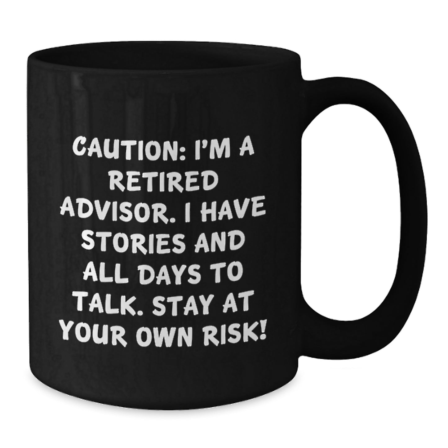 Funny Advisor Gifts For Him - 'Caution: I'm A Retired Advisor... Stay At Your Own Risk!' Black Coffee Mug, Perfect Birthday Unique Gift from Friends or Family - Additional