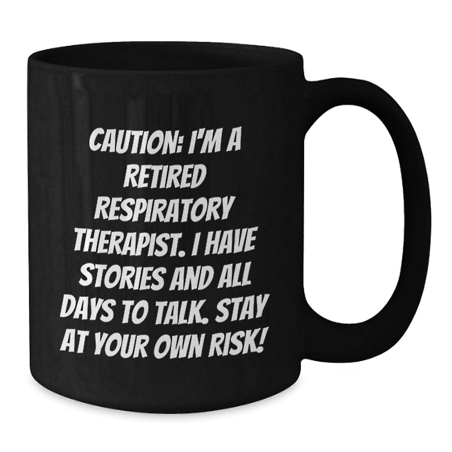 Funny Respiratory Therapist Gifts, Black Coffee Mug, Caution: I'm A Retired Respiratory Therapist... Stay At Your Own Risk!, Gifts from Friends for Respiratory Therapist on Birthday - Additional