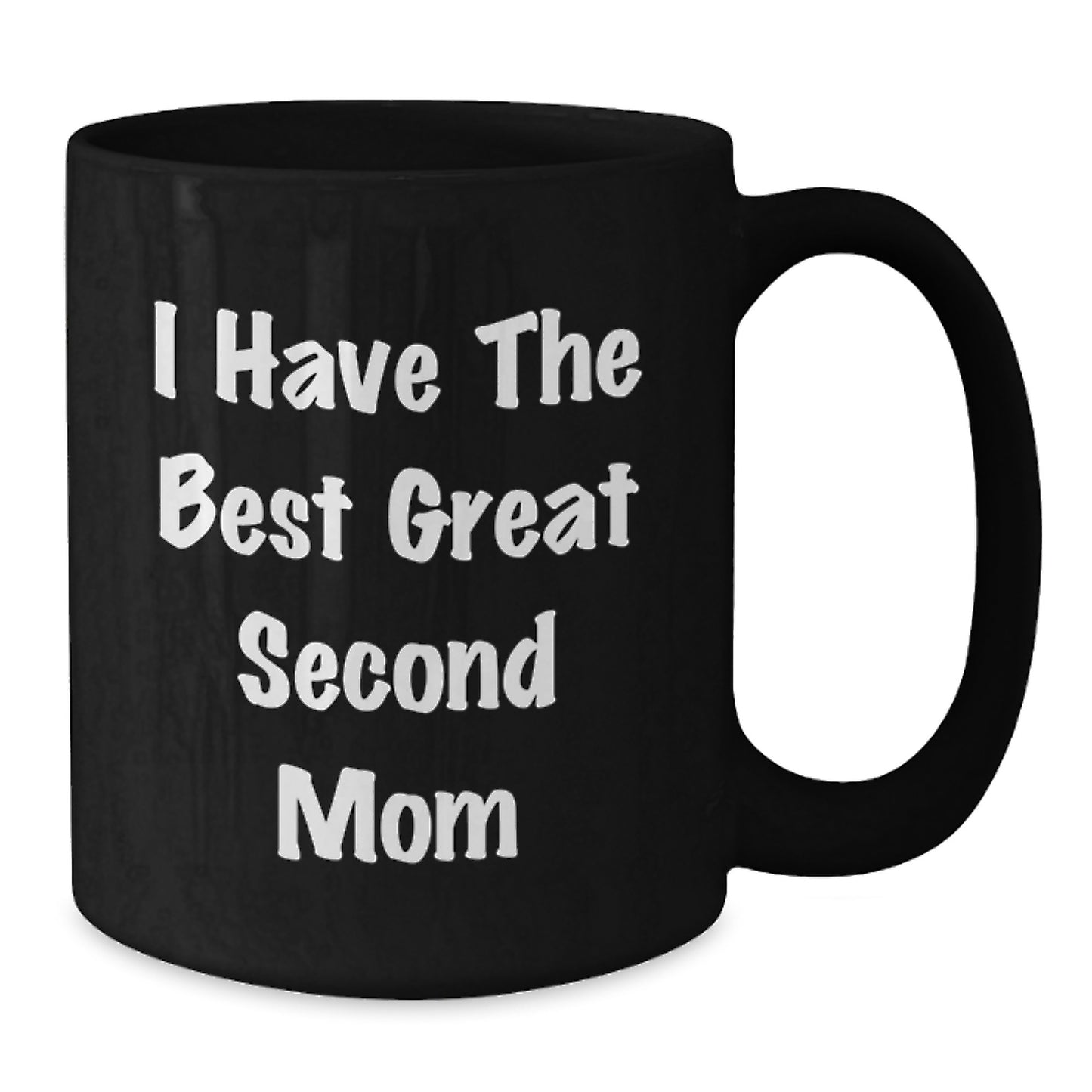 Funny Second Mom Gifts from Men to Second Mom on Mother's Day - Great Second Mom Black Coffee Mug - Additional