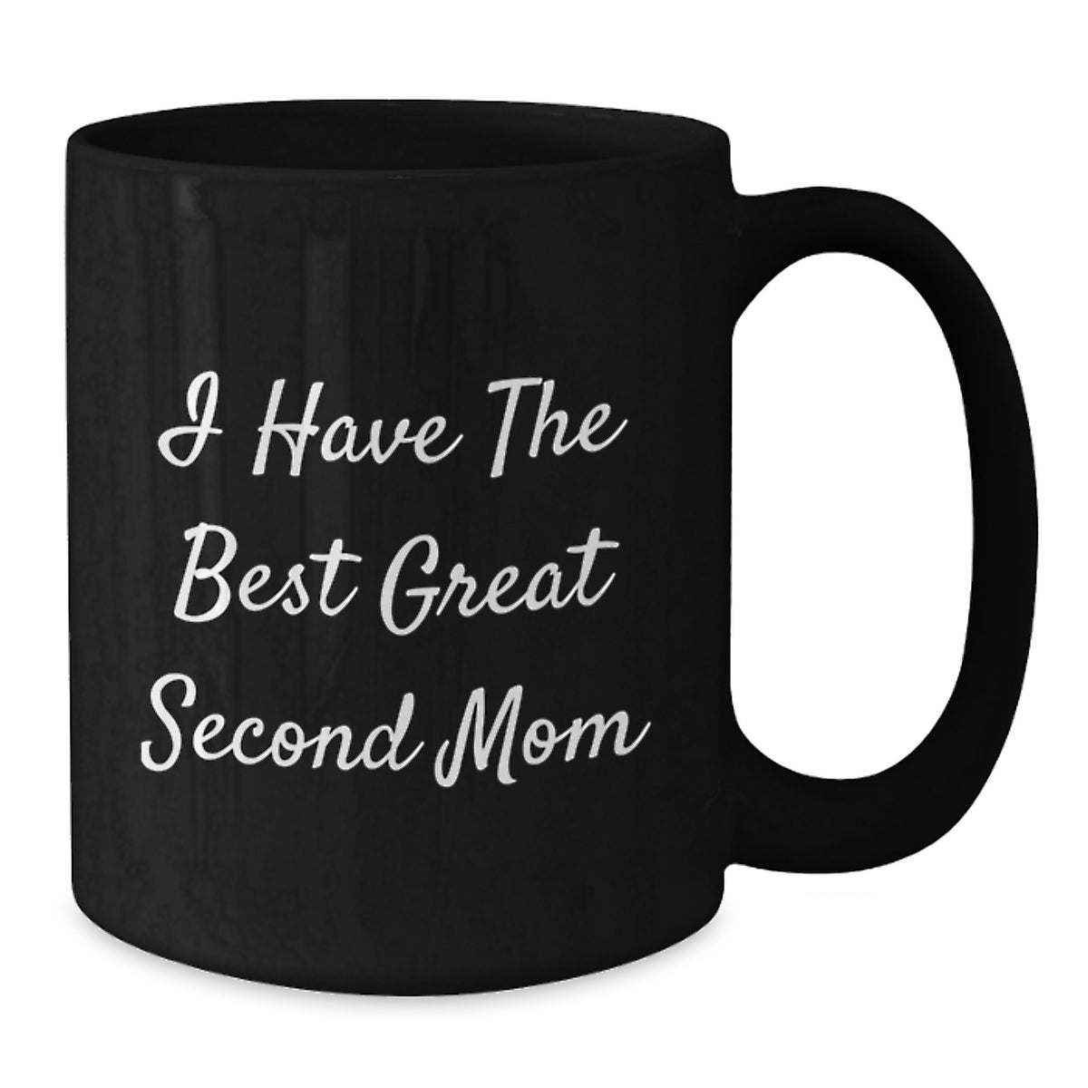 Funny Second Mom Gifts from Men to Women on Mother's Day Black Coffee Mug - I Have The Best Great Second Mom - Additional