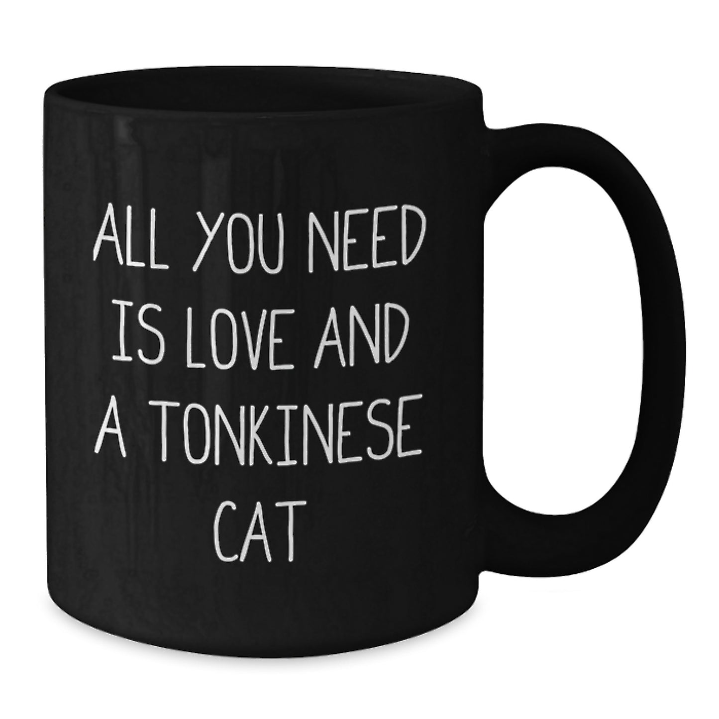 Funny Tonkinese Cat Gifts from Friends for Birthday - All You Need Is Love And A Tonkinese Cat Black Coffee Mug - Additional