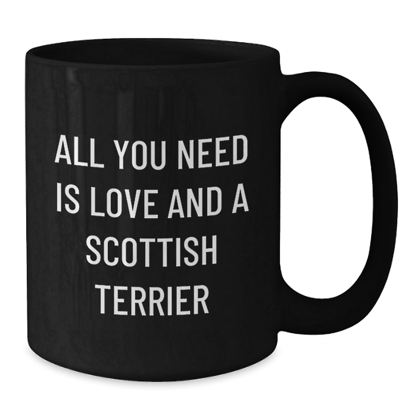 Funny Scottish Terrier Dog Gifts from Men, Women, Family, Coworkers for Scottish Terrier Dog Lovers - All You Need Is Love And A Scottish Terrier, Black Coffee Mug - Additional