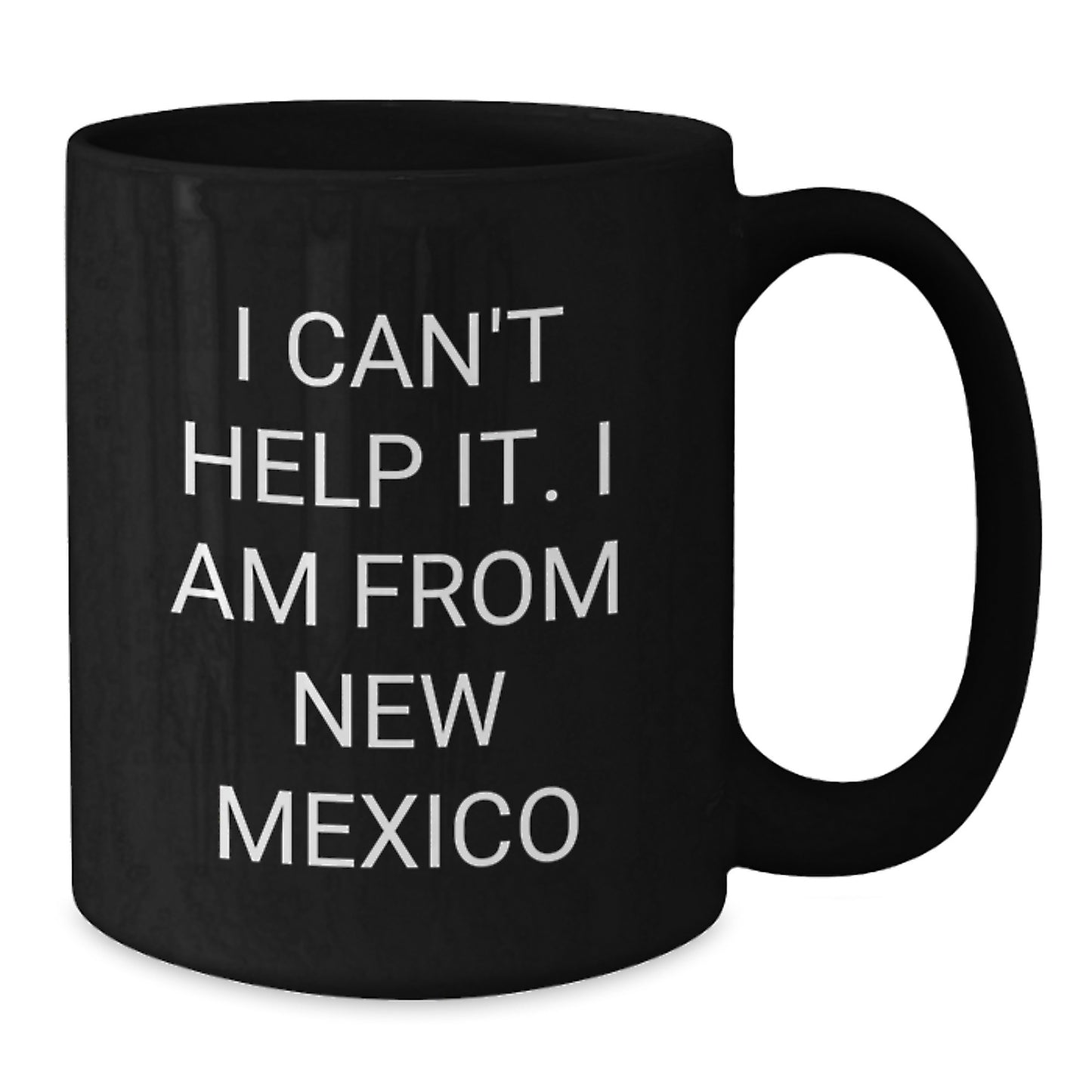 Funny New Mexico Gifts for Dad, New Mexico State Gifts for Him, I Can't Help It. I Am From New Mexico, Black Coffee Mug for Birthday - Additional