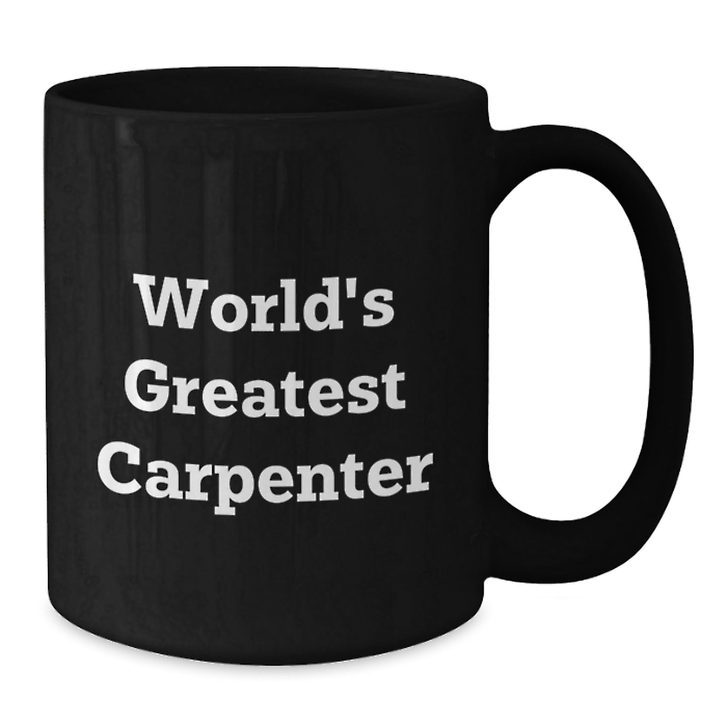 Funny Carpenter Gifts from Friends, Black Coffee Mug, Perfect for World's Greatest Carpenter - Graduation Unique Gifts - Additional