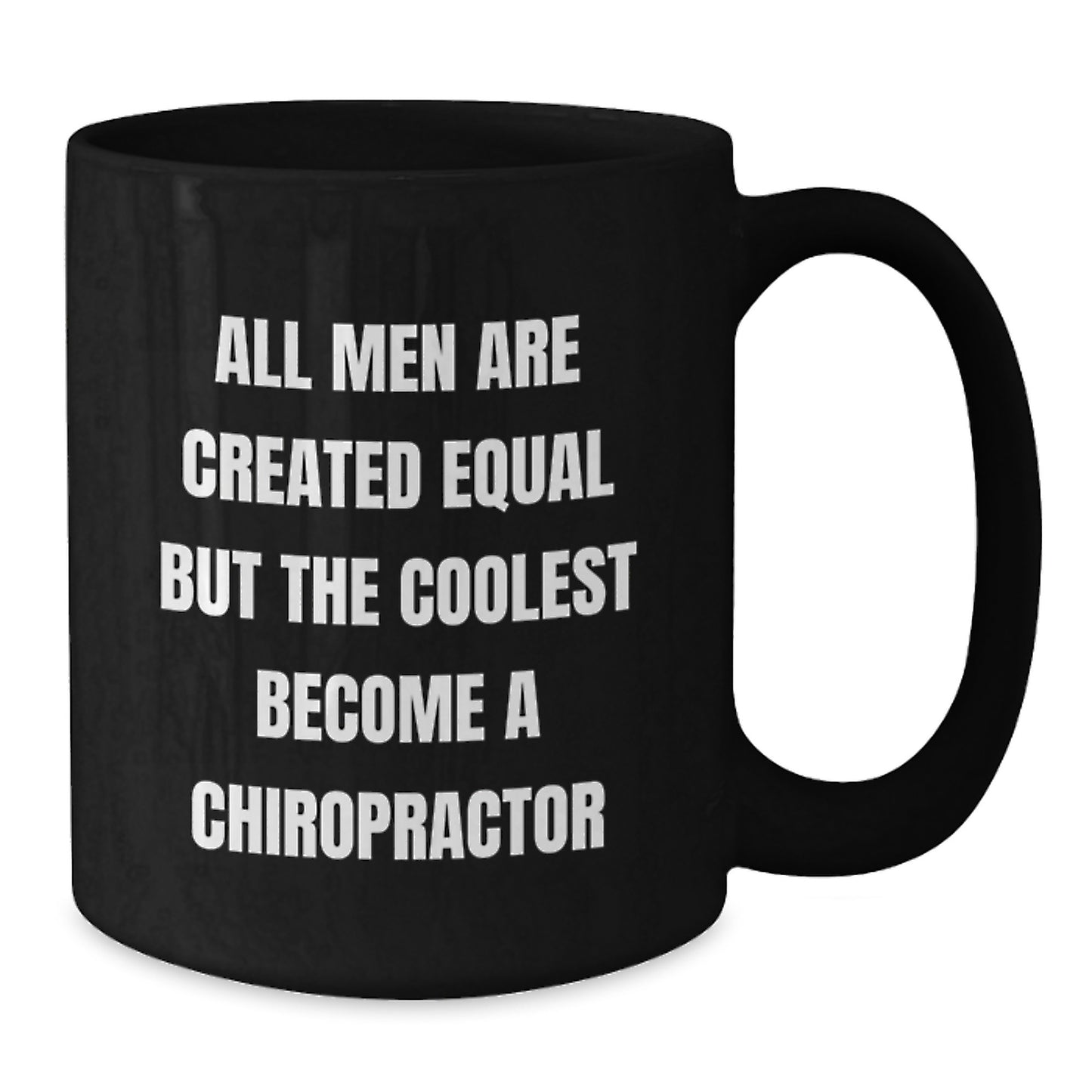 A Chiropractor's Humorous Gift, Gifts from Friends for Chiropractor Graduation, Black Coffee Mug with 'All Men Are Created Equal But The Coolest Become A Chiropractor' Quote - Additional