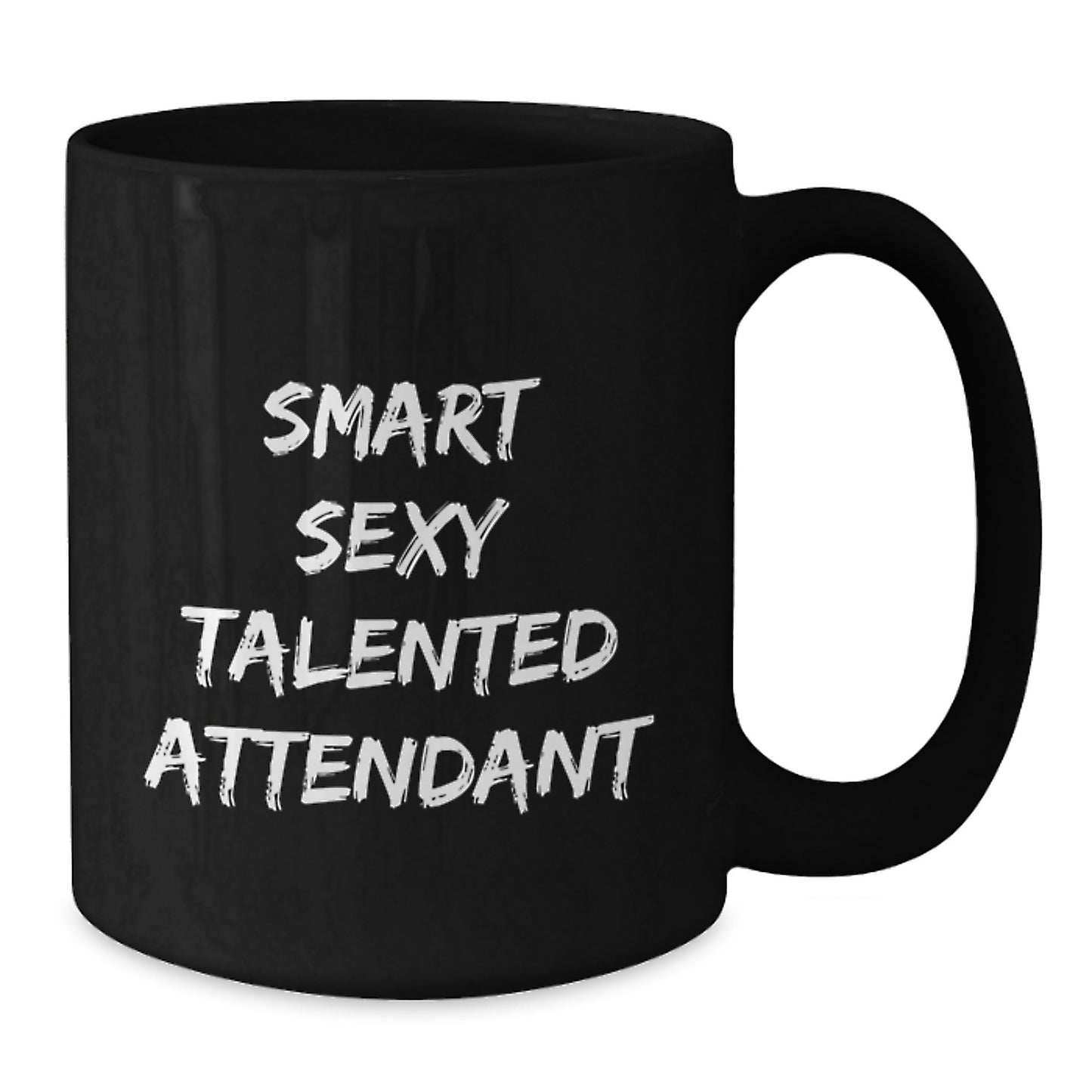 Smart Sexy Talented Attendant Birthday Unique Gift Ideas Funny Coffee Mug for Friends, Family and Coworkers - Additional