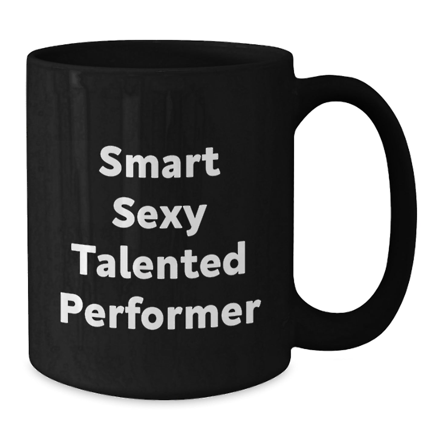 Funny Smart Sexy Talented Performer Gifts from Friends for Graduation Unique Black Coffee Mug - Additional